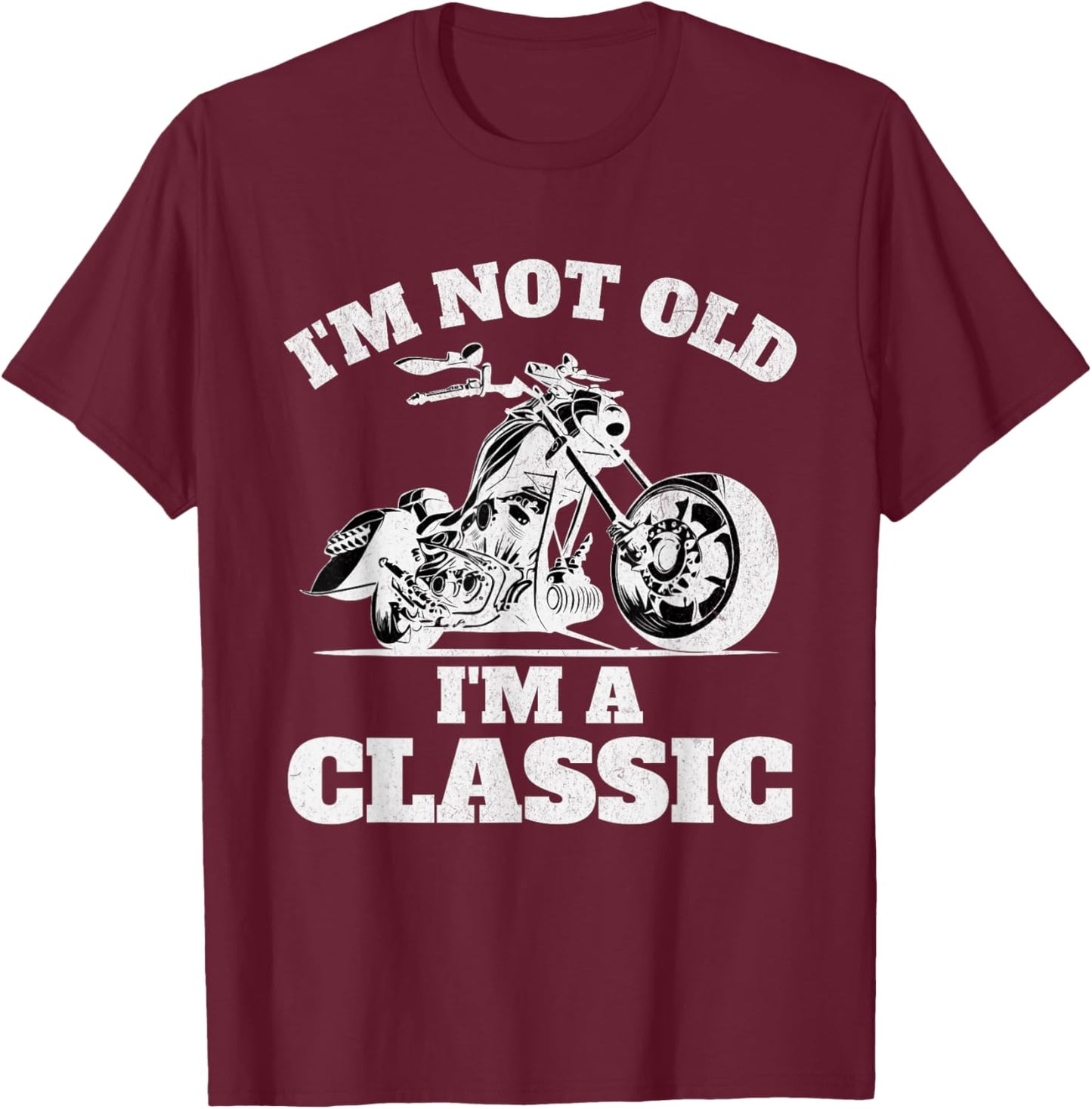 Im Not Old Im a Classic Motorbike Birthday Fathers Day Bike T-Shirt - T-Shirt | Maroon