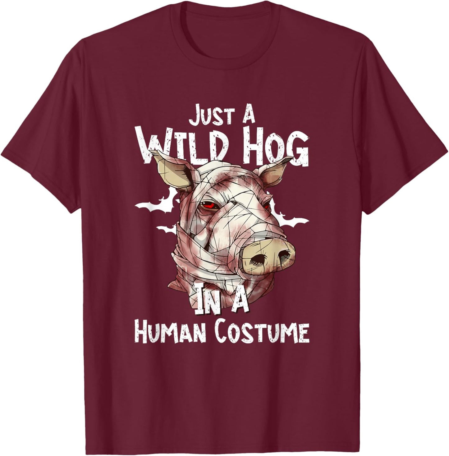 Just A Wild Hog In A Human Costume - Boar Hog Hunting T-Shirt - T-Shirt | Maroon