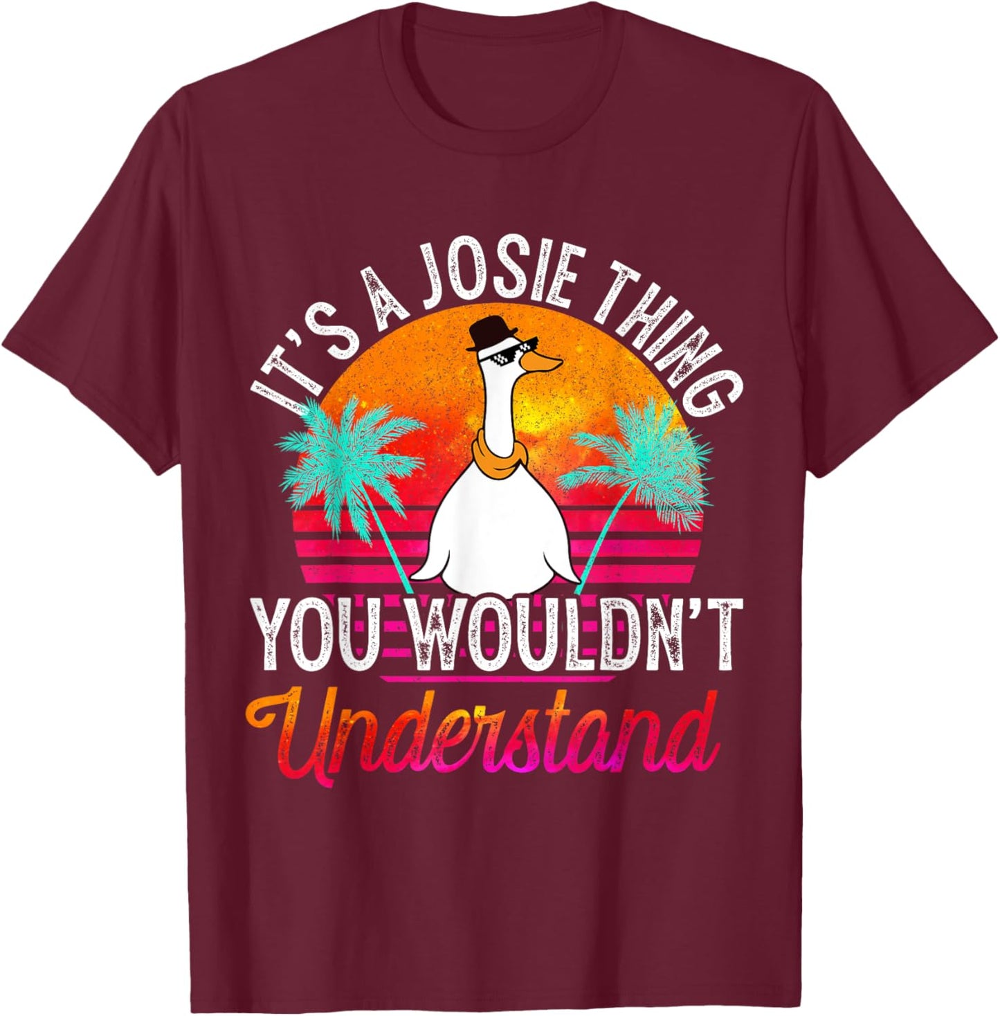 It's A Josie Thing You Wouldn't Understand Funny Josie Name T-Shirt - T-Shirt | Maroon