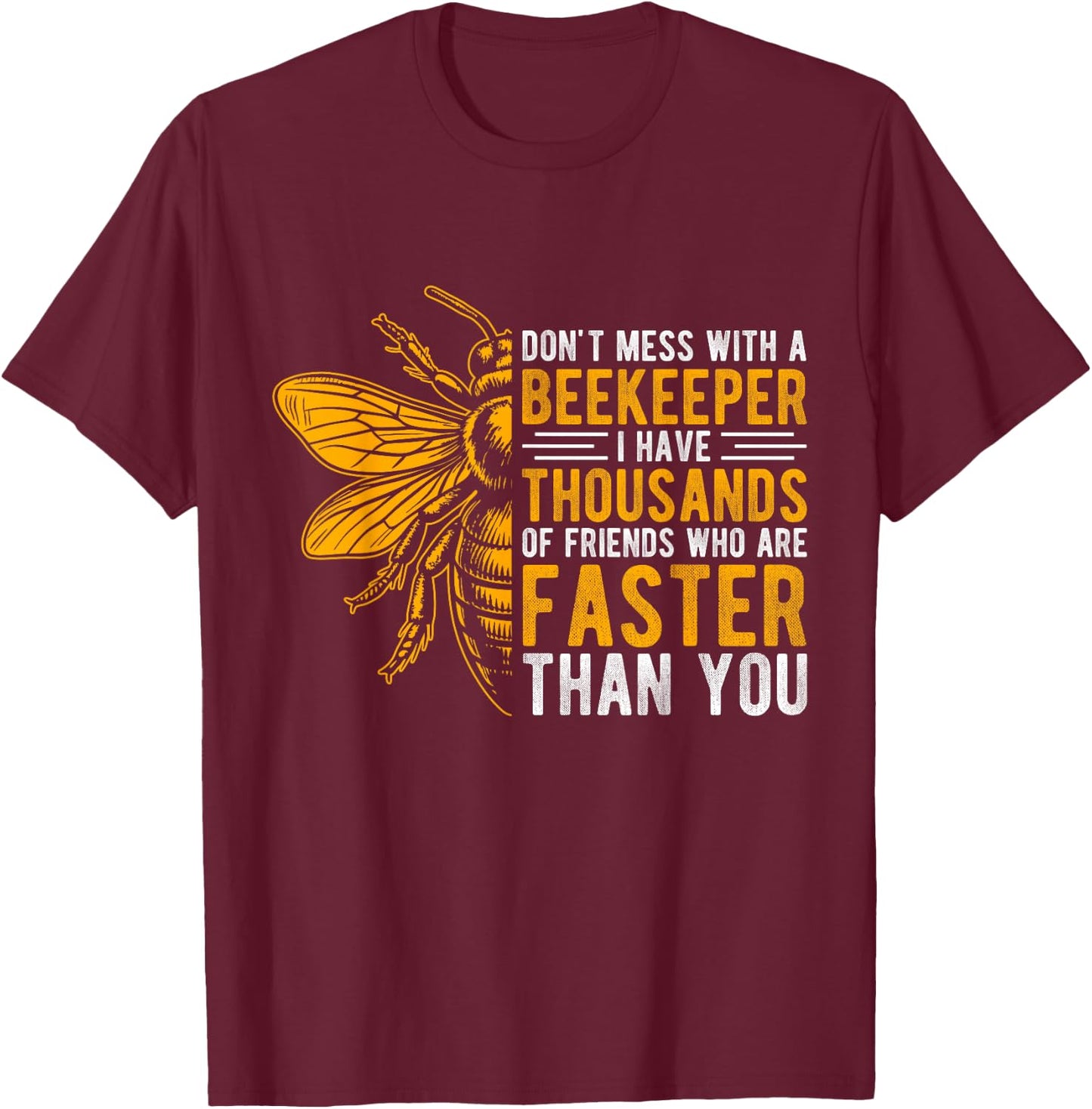 DON'T MESS WITH A BEEKEEPER I HAVE THOUSANDS Bee Animals T-Shirt - T-Shirt | Maroon