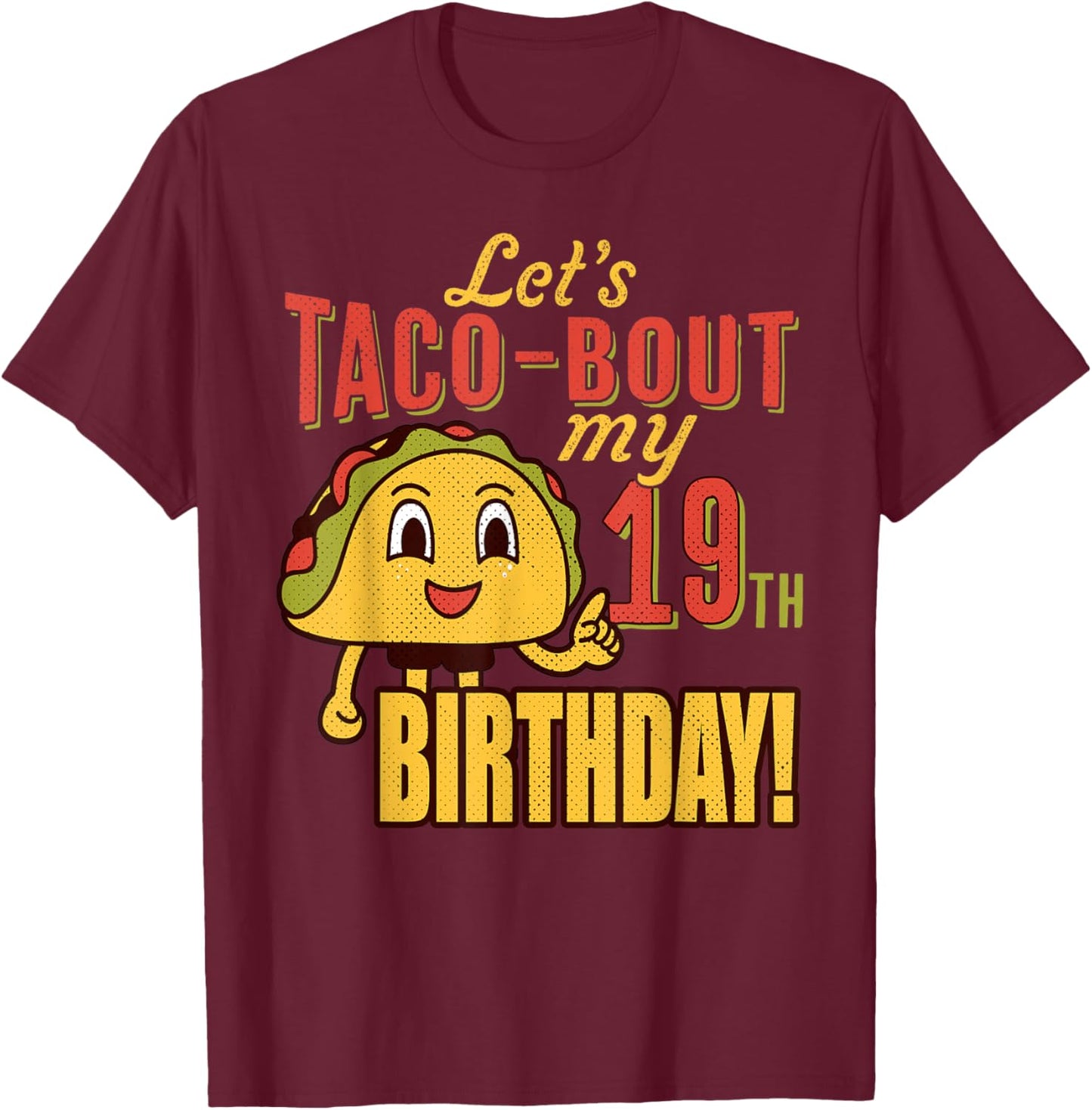 LET'S TACO BOUT MY 19th BIRTHDAY T-Shirt - T-Shirt | Maroon