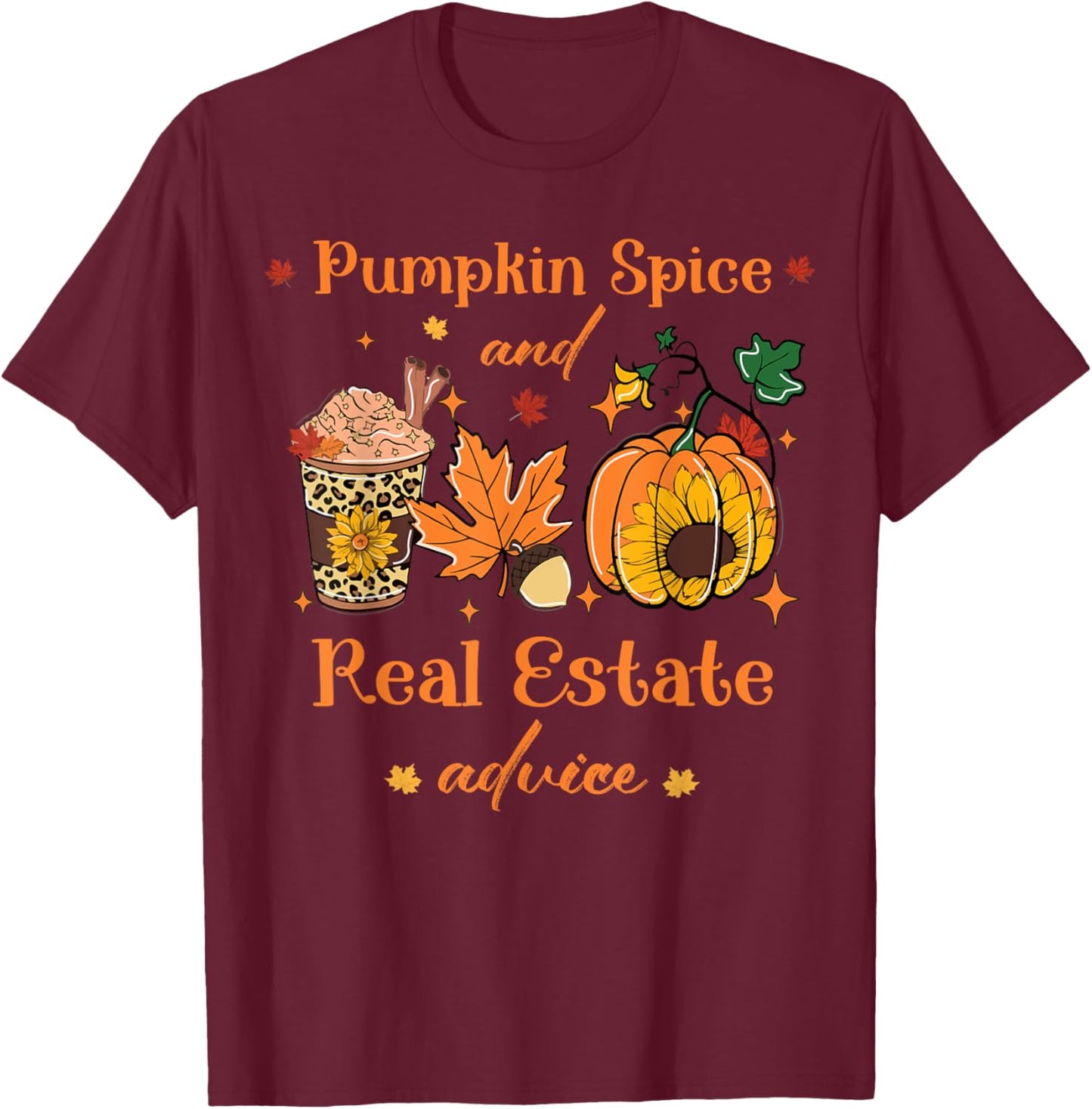 Pumpkin Spice And Real Estate Advice autumn Real Estate fall T-Shirt - T-Shirt | Maroon