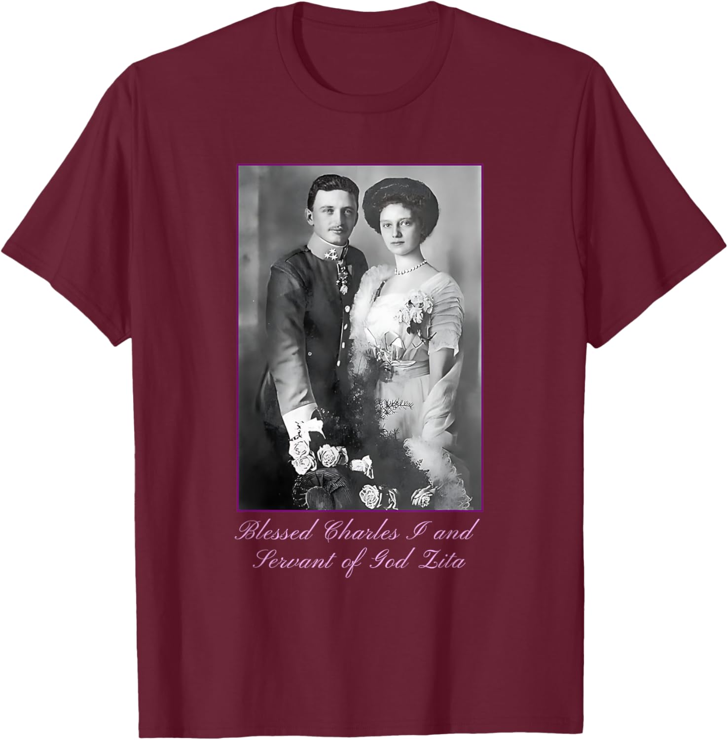Roman Catholic Blessed Karl of Austria T-Shirt - T-Shirt | Maroon