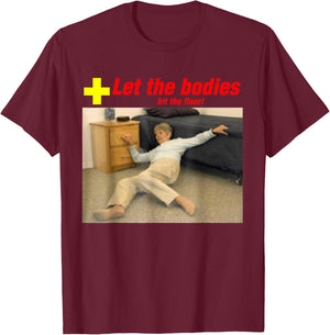 Let The Bodies Hit The Floor Funny Old Lady Sarcastic Meme T-Shirt - T-Shirt | Maroon