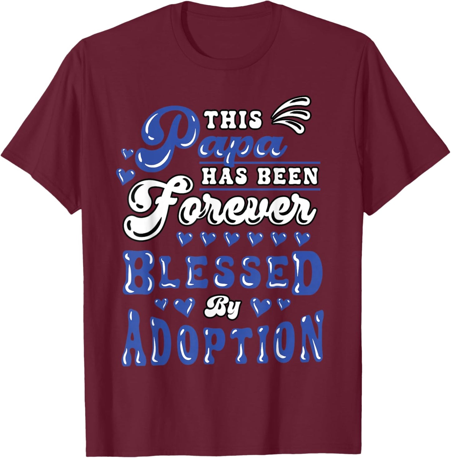 Adoption Day Papa Forever Blessed Adoptive Dad Daddy T-Shirt - T-Shirt | Maroon