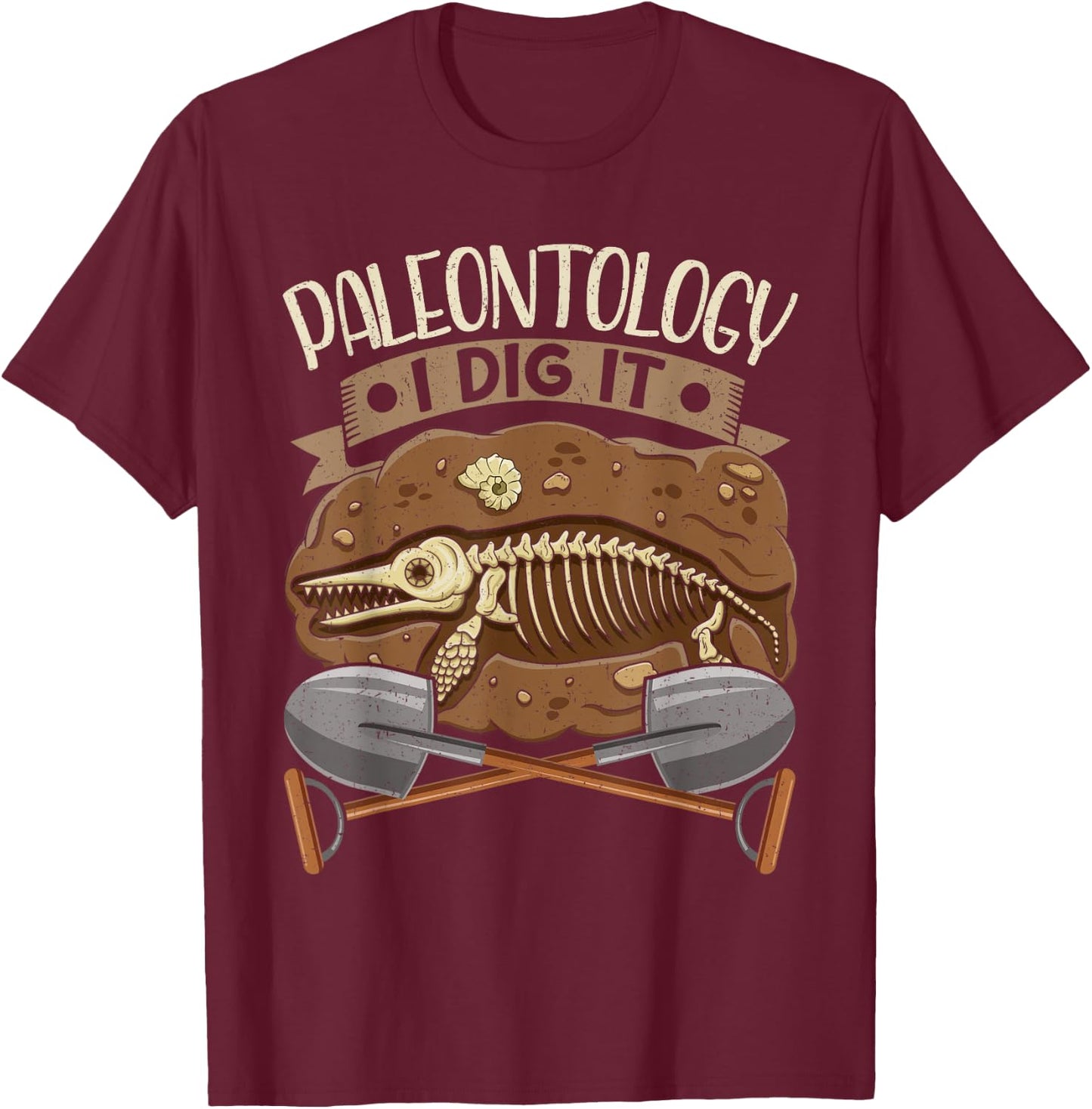 Paleontology I Dig It Funny Fossil Hunting T-Shirt - T-Shirt | Maroon