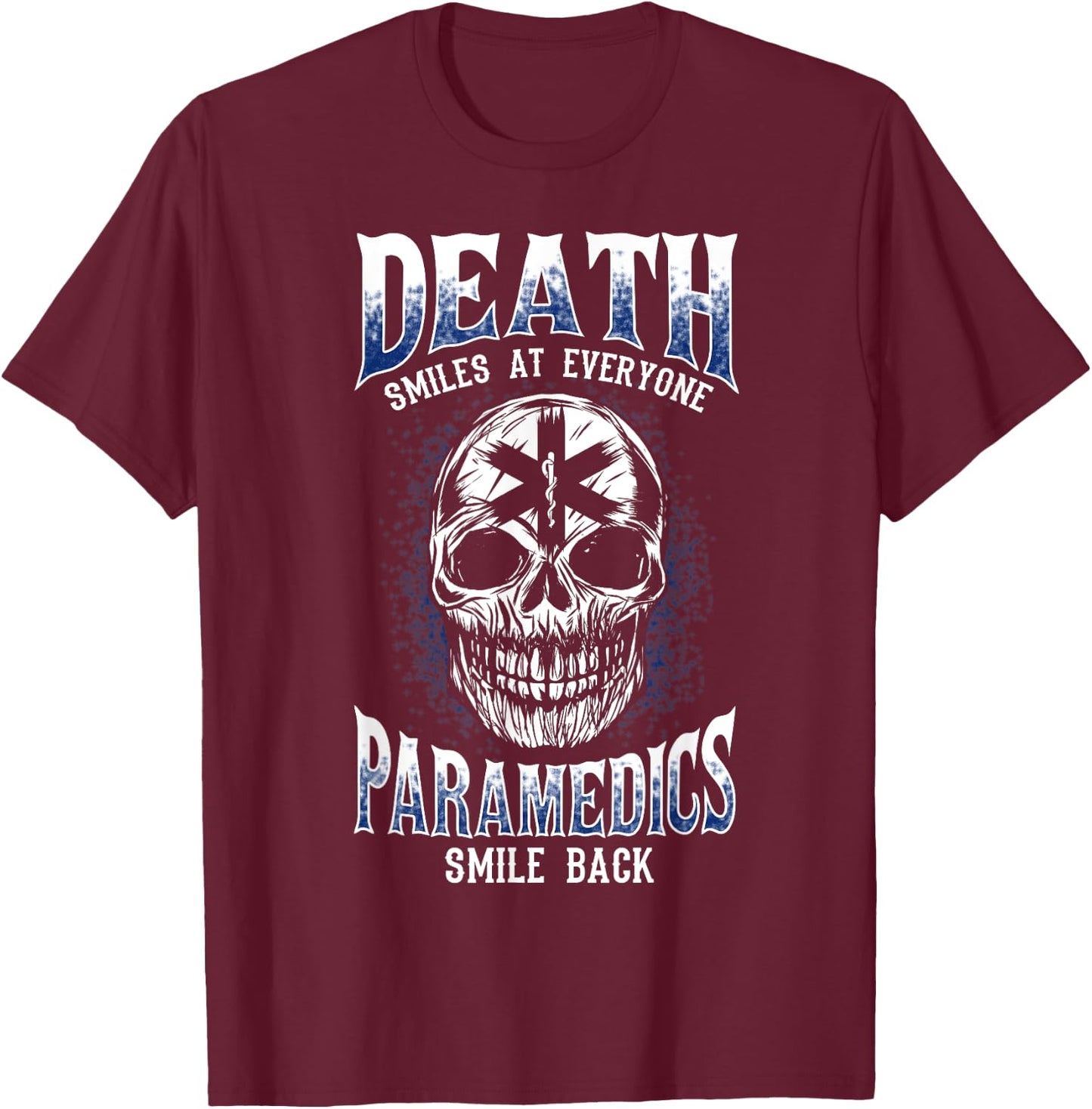 Paramedics smile - funny Paramedics EMT EMS ambulance gift T-Shirt - T-Shirt | Maroon
