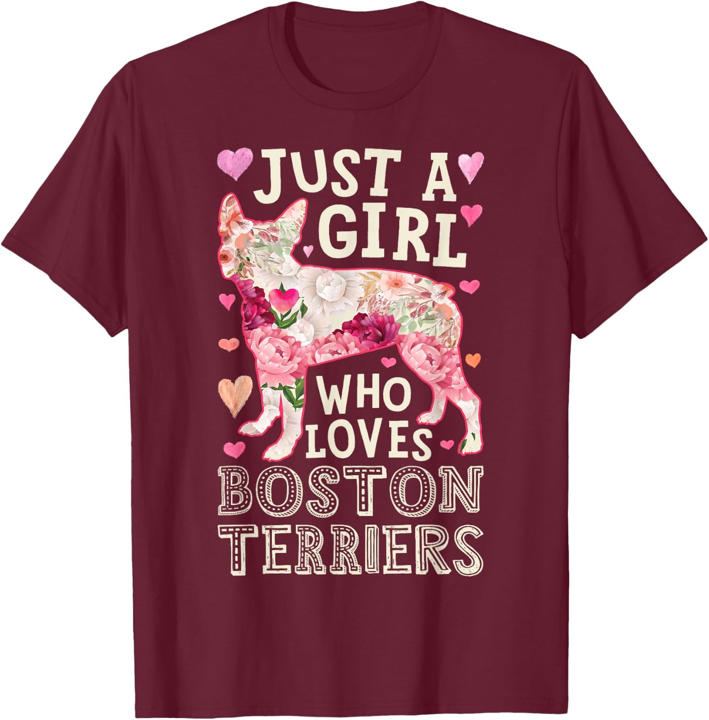 Boston Terrier Just A Girl Who Loves Dog Flower Women Floral T-Shirt - T-Shirt | Maroon