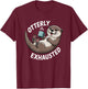 Otterly Exhausted Tired Animal Funny Pun for Otter Lovers T-Shirt - T-Shirt | Maroon