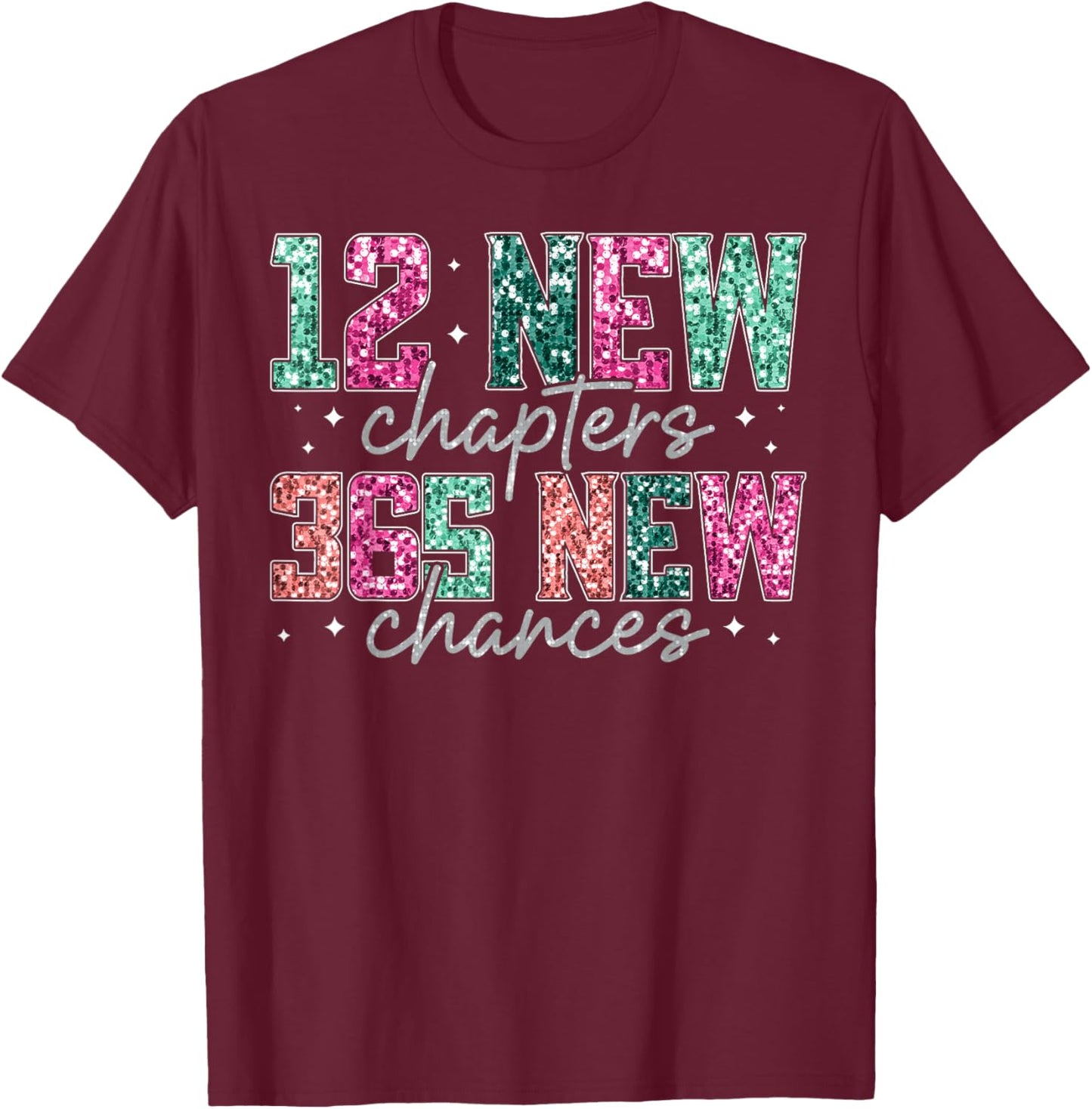 Happy New Year 2026 12 New Chapters 365 New Chances NYE T-Shirt - T-Shirt | Maroon