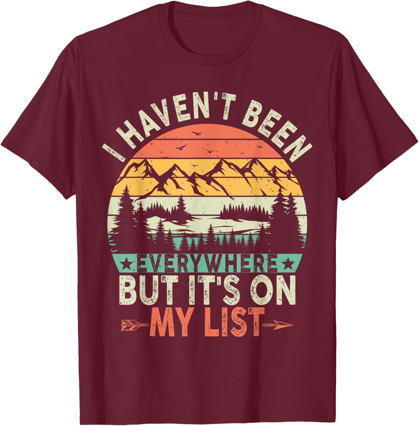 I Haven't Been Everywhere But It's On My List For Traveler T-Shirt - T-Shirt | Maroon