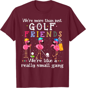 We're More Than Just Golf Friends Shirt Flamingo T-Shirt - T-Shirt | Maroon