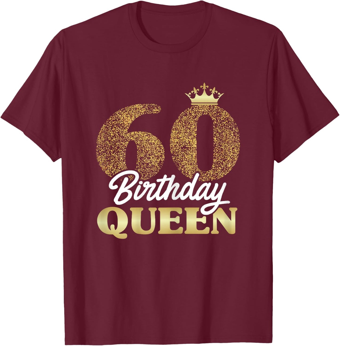 60th Birthday Girl Women Cute Birthday Queen Crown T-Shirt - T-Shirt | Maroon
