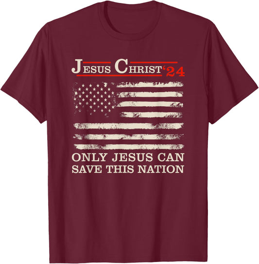 Funny Jesus Christ 24 Only Jesus Can Save This Nation T-Shirt - T-Shirt | Maroon