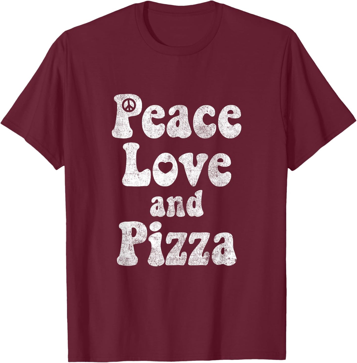 Funny Pizza Shirt - Peace, Love and Pizza Funny Shirt Gift T-Shirt - T-Shirt | Maroon
