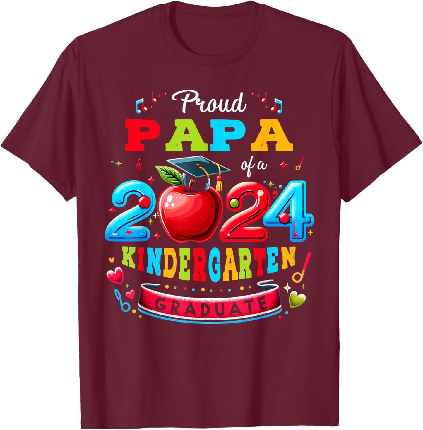 Funny Proud Papa of a Class of 2024 Kindergarten Graduate T-Shirt - T-Shirt | Maroon