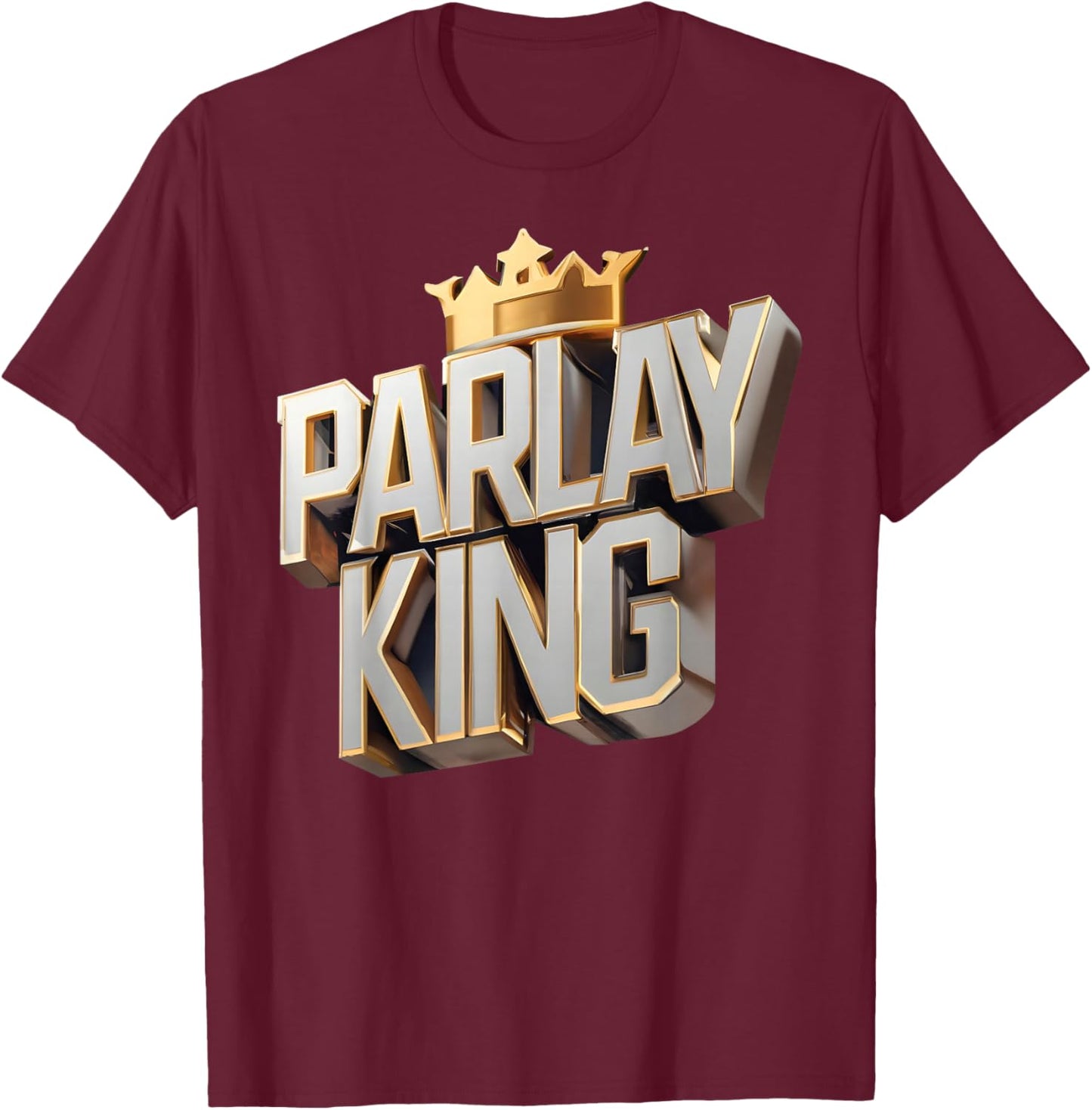 Parlay King Sports Betting Gambling Odds DFS Moneyline T-Shirt - T-Shirt | Maroon