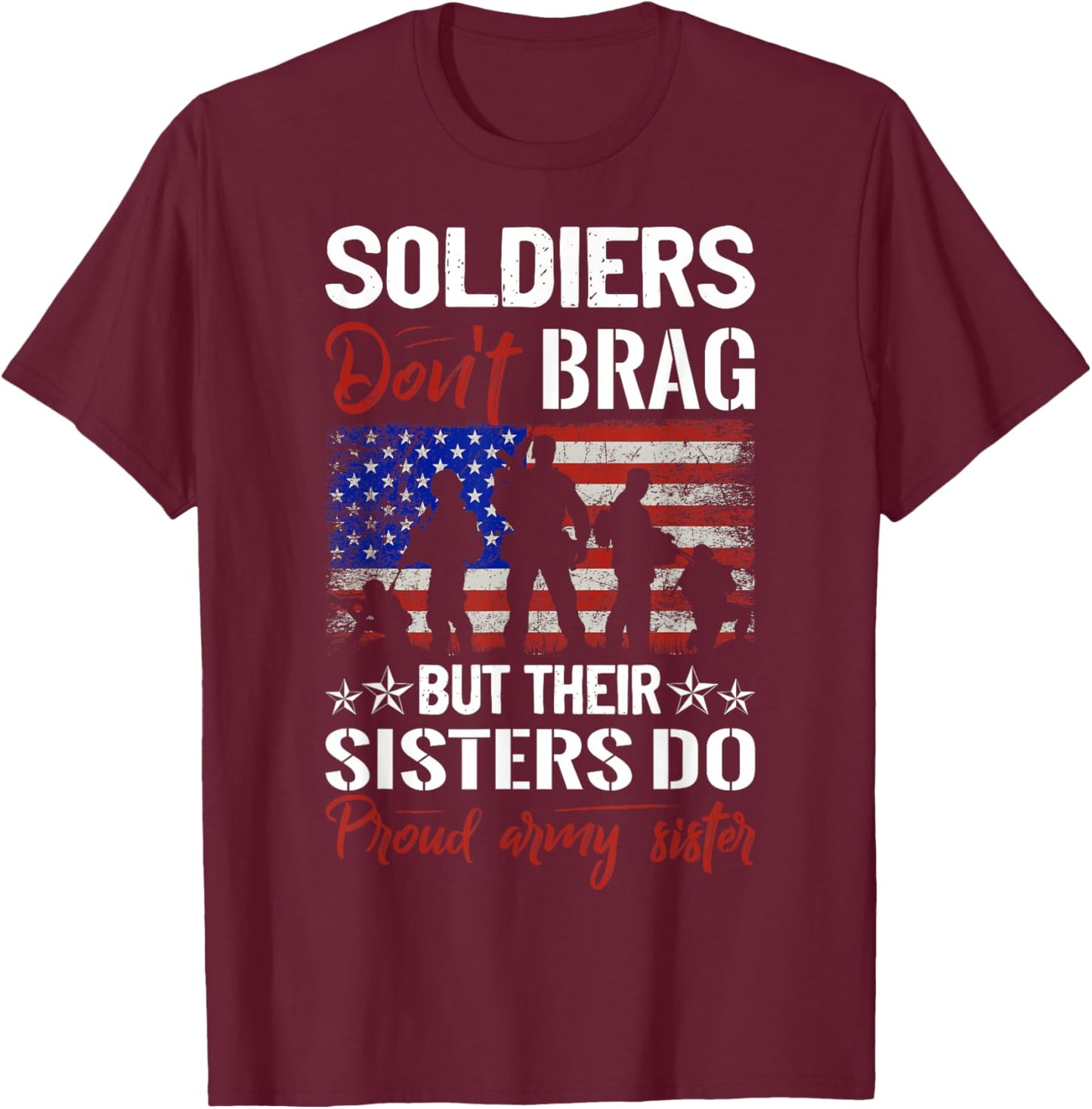 Soldiers Don`t Brag, But Their Sisters Do Proud Army Sisters T-Shirt - T-Shirt | Maroon