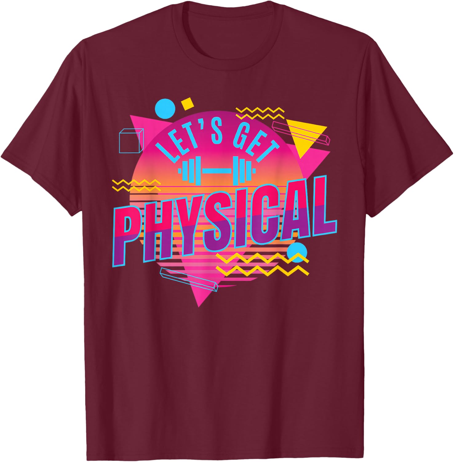 Lets get physical | Totally Rad 90s Style Workout Gym Retro T-Shirt - T-Shirt | Maroon