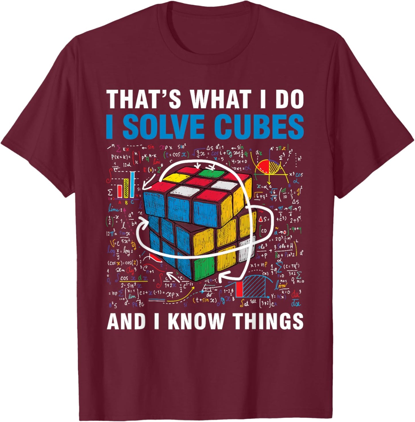 Competitive Puzzle I Solve Cubes and I Know Thing Cubing T-Shirt - T-Shirt | Maroon