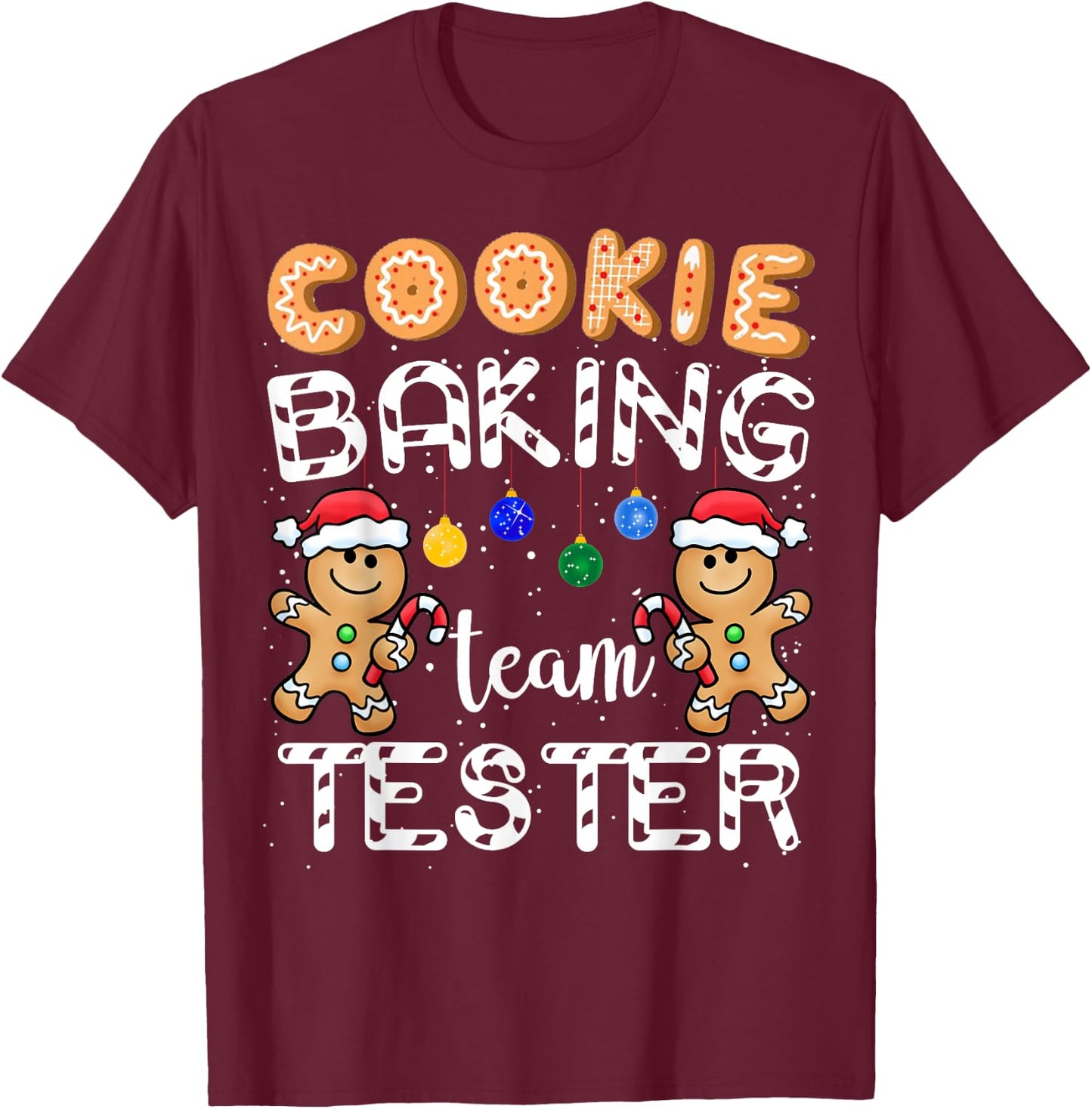 Cookie Baking Team Tester Gingerbread Funny Christmas Gift T-Shirt - T-Shirt | Maroon
