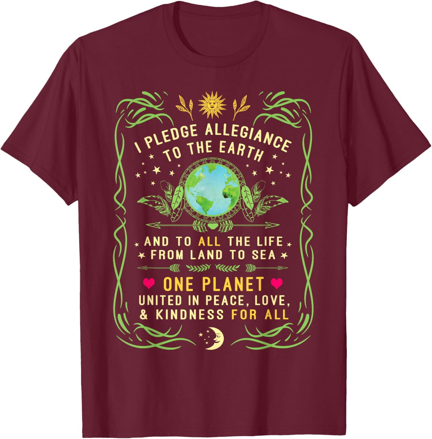 I Pledge Allegiance To The Earth Quote - Earth Day T Shirt T-Shirt - T-Shirt | Maroon
