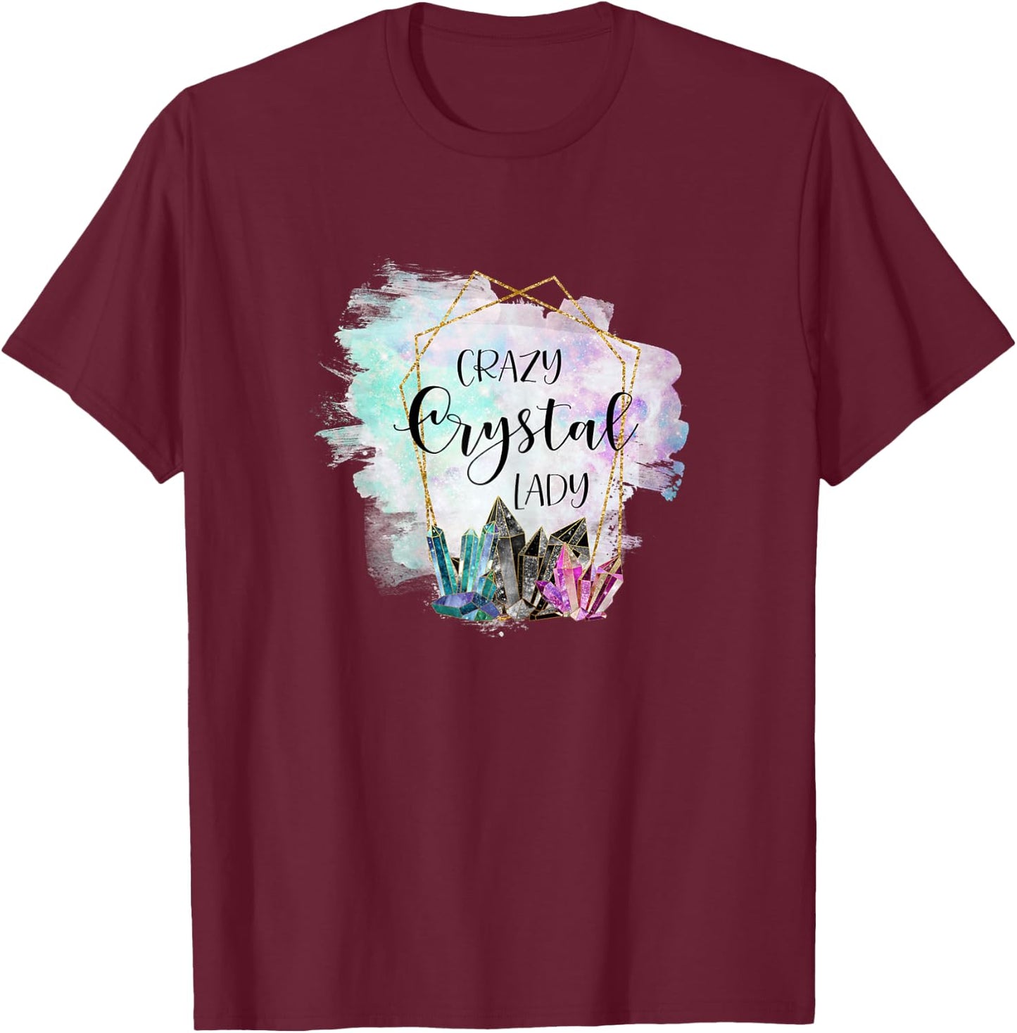 Crazy Crystal Lady - Healing Stones Esotericism Gems Chakra T-Shirt - T-Shirt | Maroon