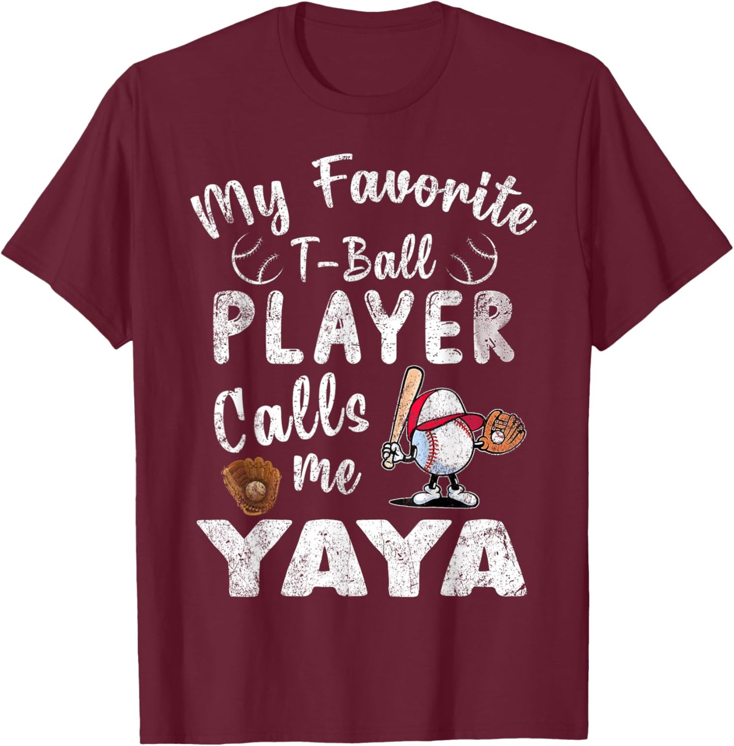 My Favorite T-Ball Player Calls Me Yaya T-Shirt - T-Shirt | Maroon