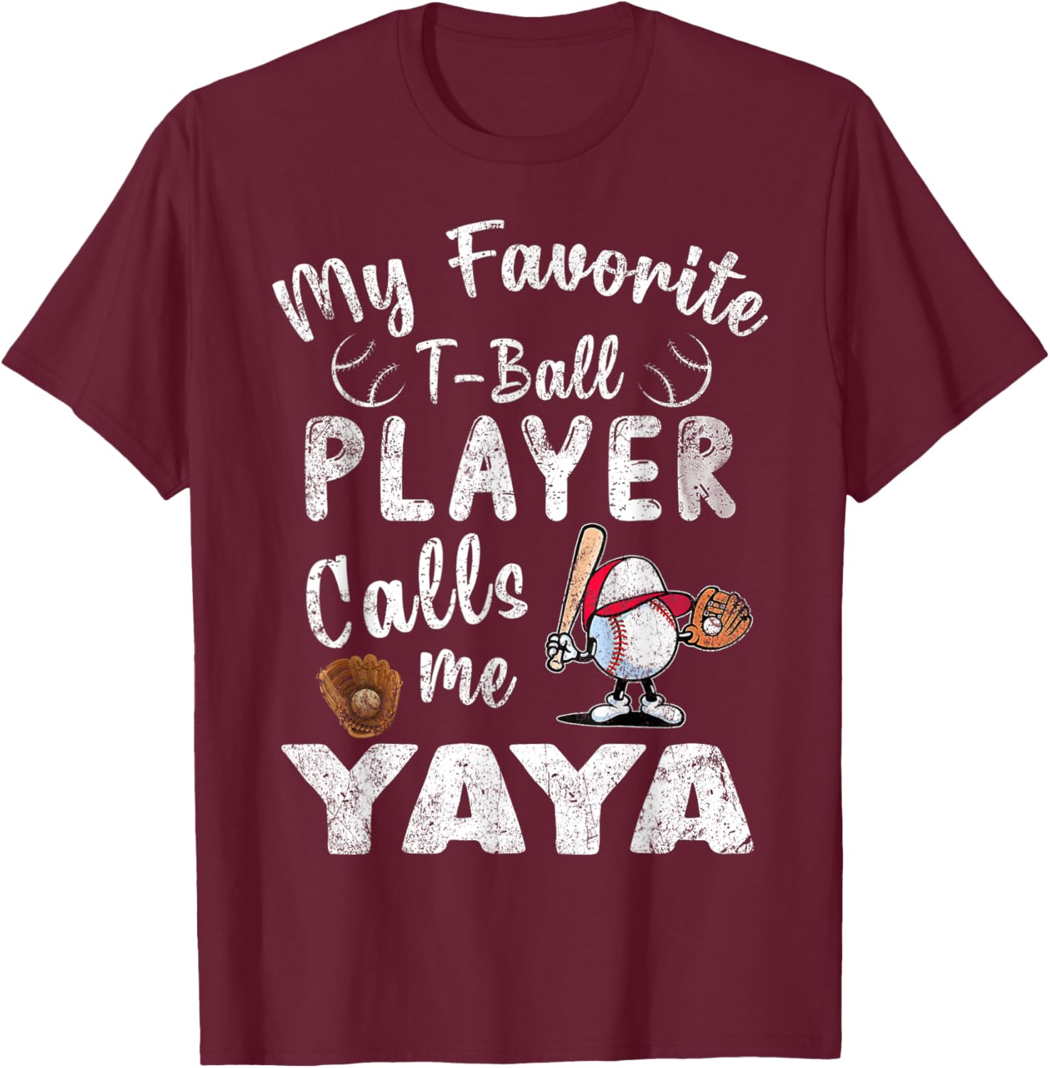 My Favorite T-Ball Player Calls Me Yaya T-Shirt - T-Shirt | Maroon