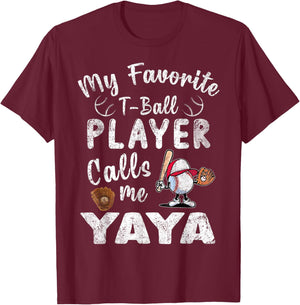 My Favorite T-Ball Player Calls Me Yaya T-Shirt - T-Shirt | Maroon
