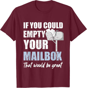Postal Worker If You Could Empty Your Mailbox T-Shirt - T-Shirt | Maroon