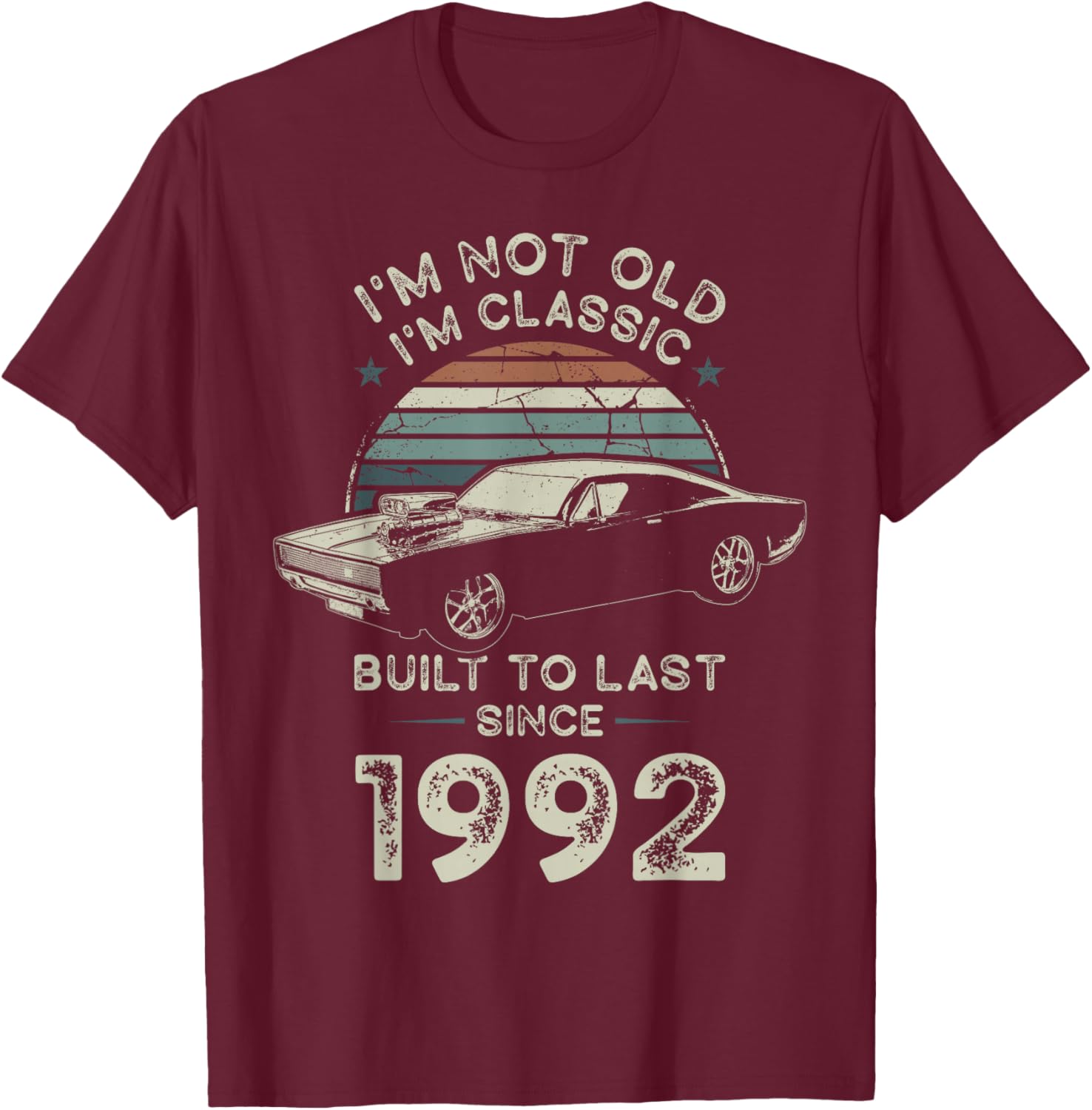 Born in 1992 Car 34th Birthday I'm not Old I'm Classic T-Shirt - T-Shirt | Maroon