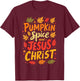 Pumpkin Spice and Jesus Christ Christian Thanksgiving Day T-Shirt - T-Shirt | Maroon