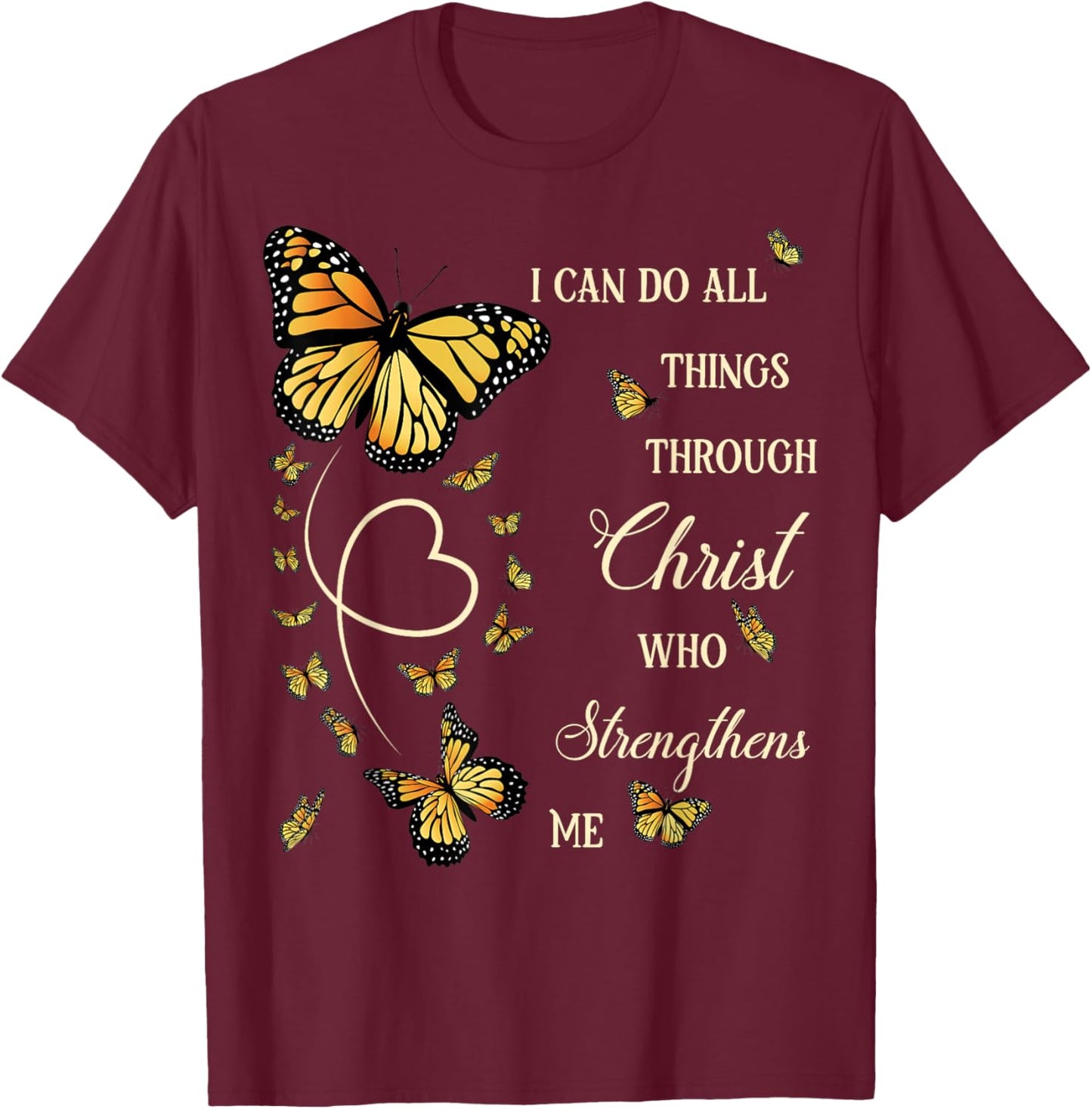 I Can Do All Things Through Christ Monarch Butterfly Faith T-Shirt - T-Shirt | Maroon