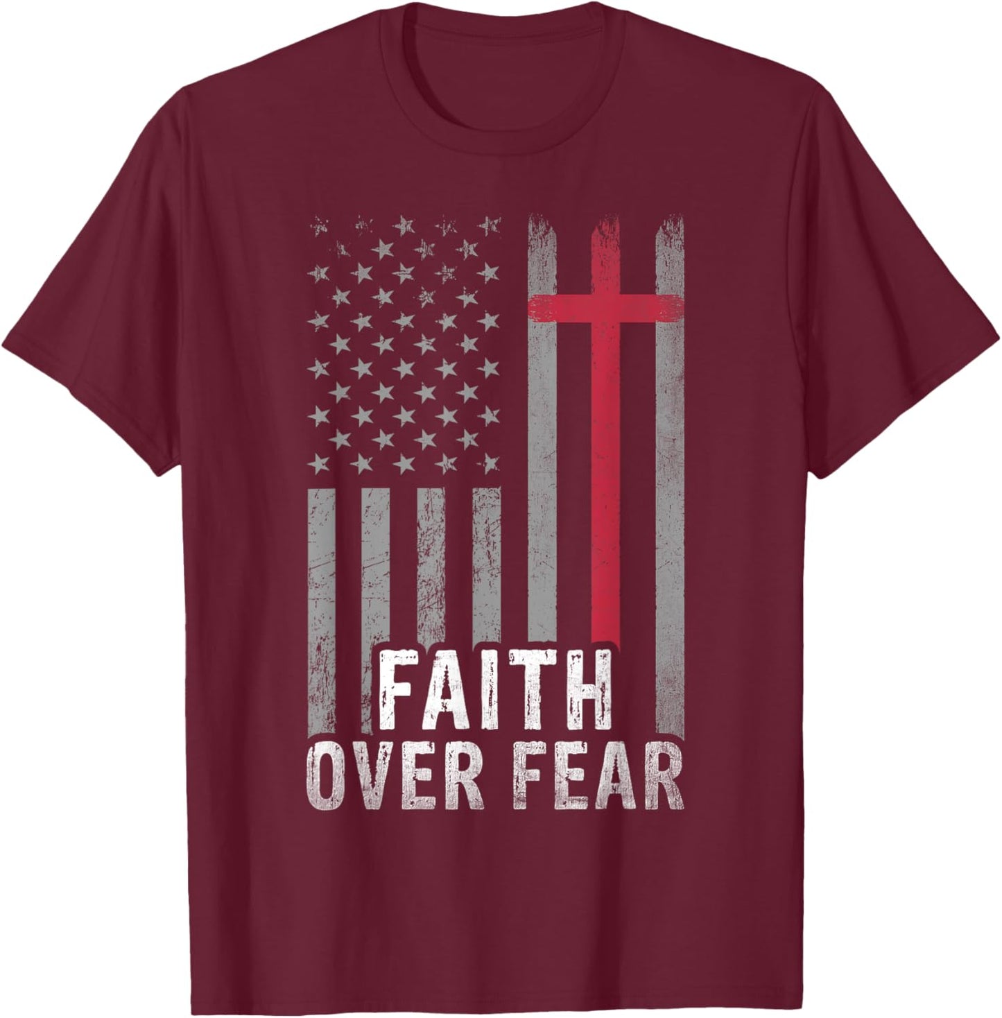 USA Flag Patriotic Christian Faith Over Fear Jesus Christ T-Shirt - T-Shirt | Maroon