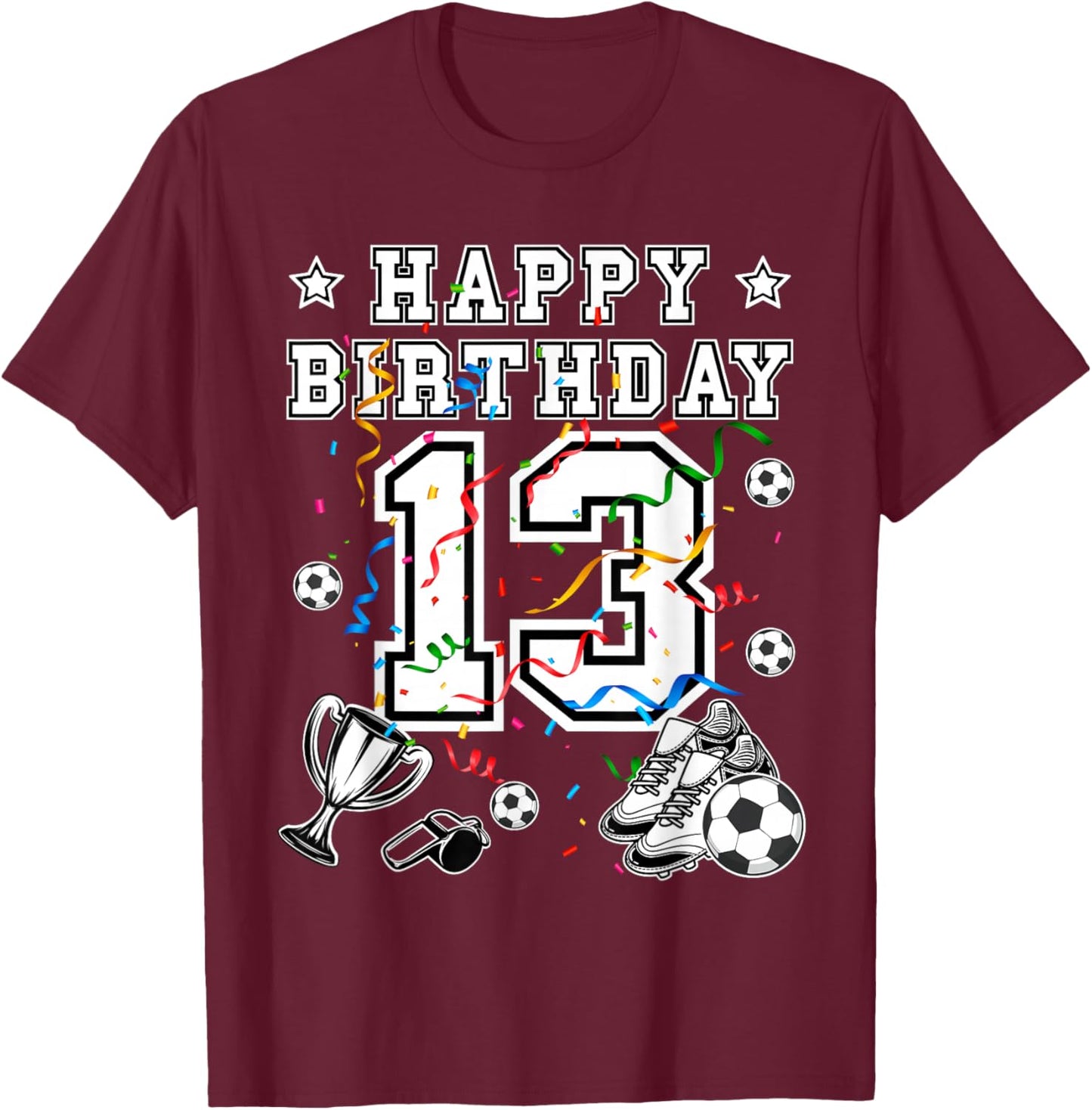 Soccer Birthday 13 Years Soccer Jersey Soccerball Soccershoe T-Shirt - T-Shirt | Maroon
