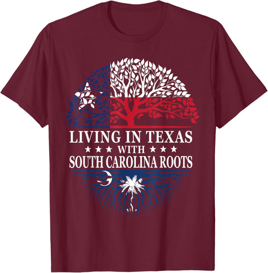 Living in Texas With South Carolina Roots T-Shirt - T-Shirt | Maroon