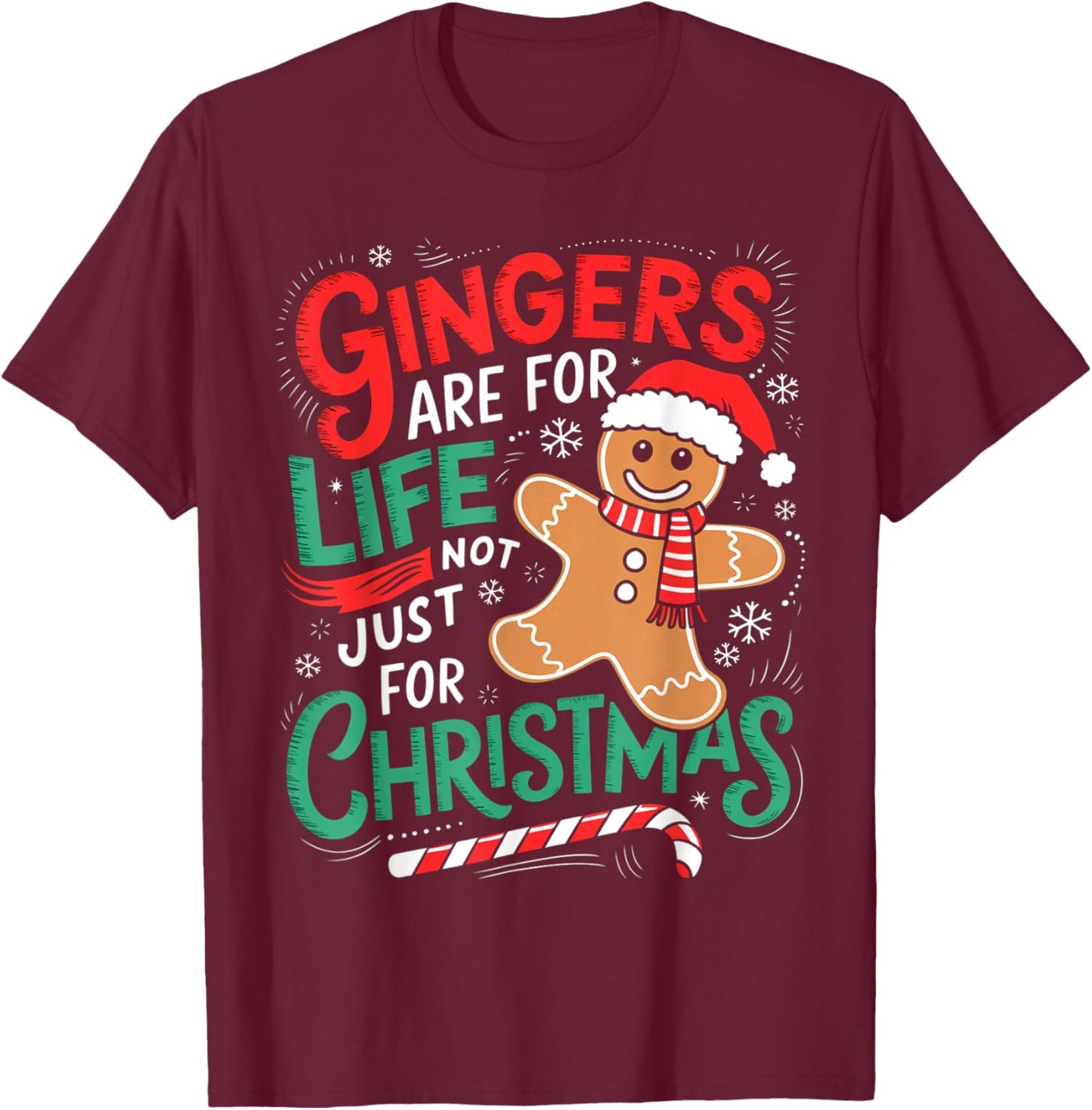 Ginger Are For Life Not Just For Christmas Funny Gingerbread T-Shirt - T-Shirt | Maroon