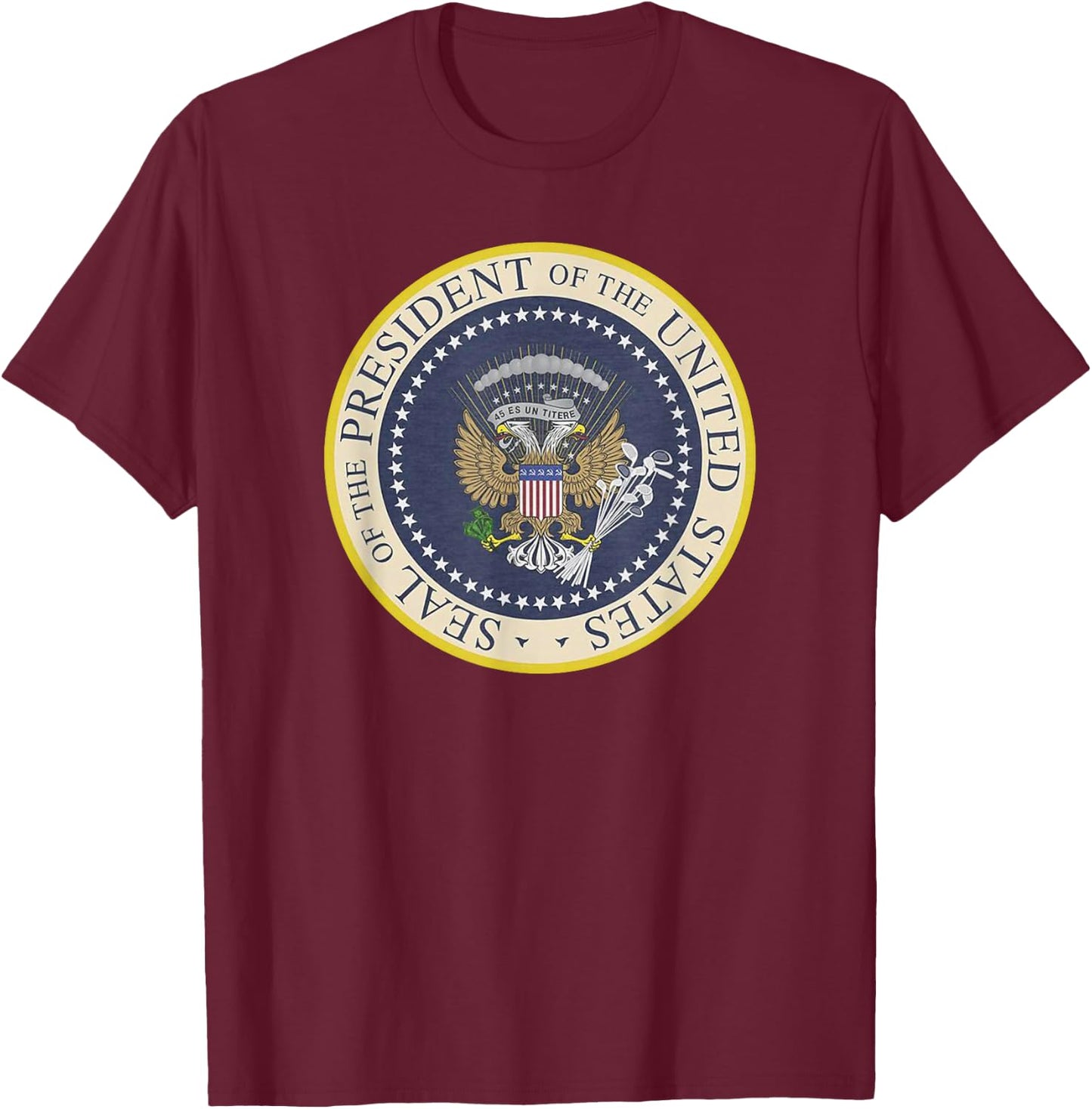Fake Presidential Seal T Shirt Funny Anti-Trump T-Shirt - T-Shirt | Maroon