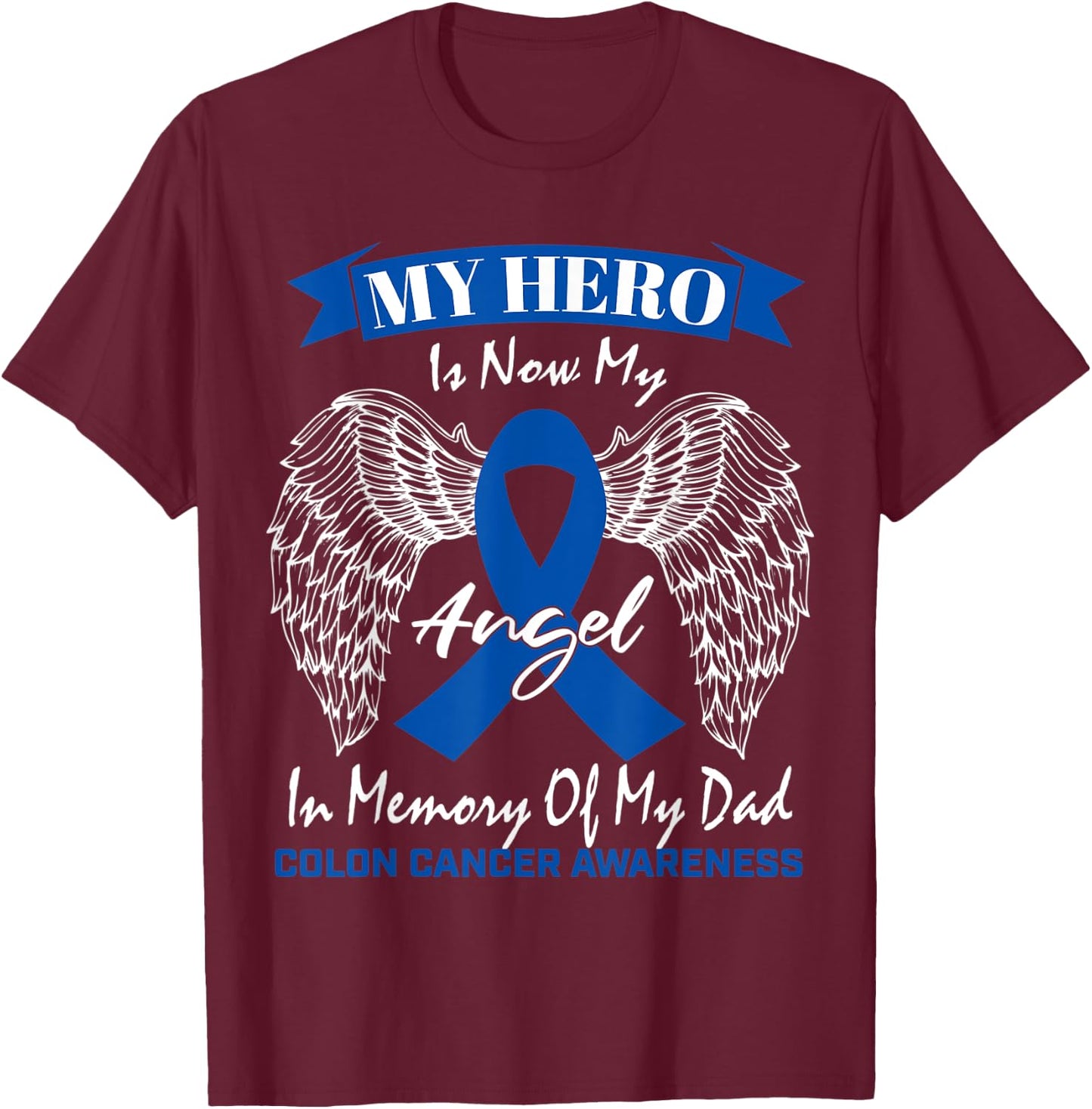 Blue Ribbon Father In Memory Of Dad Colon Cancer Awareness T-Shirt - T-Shirt | Maroon