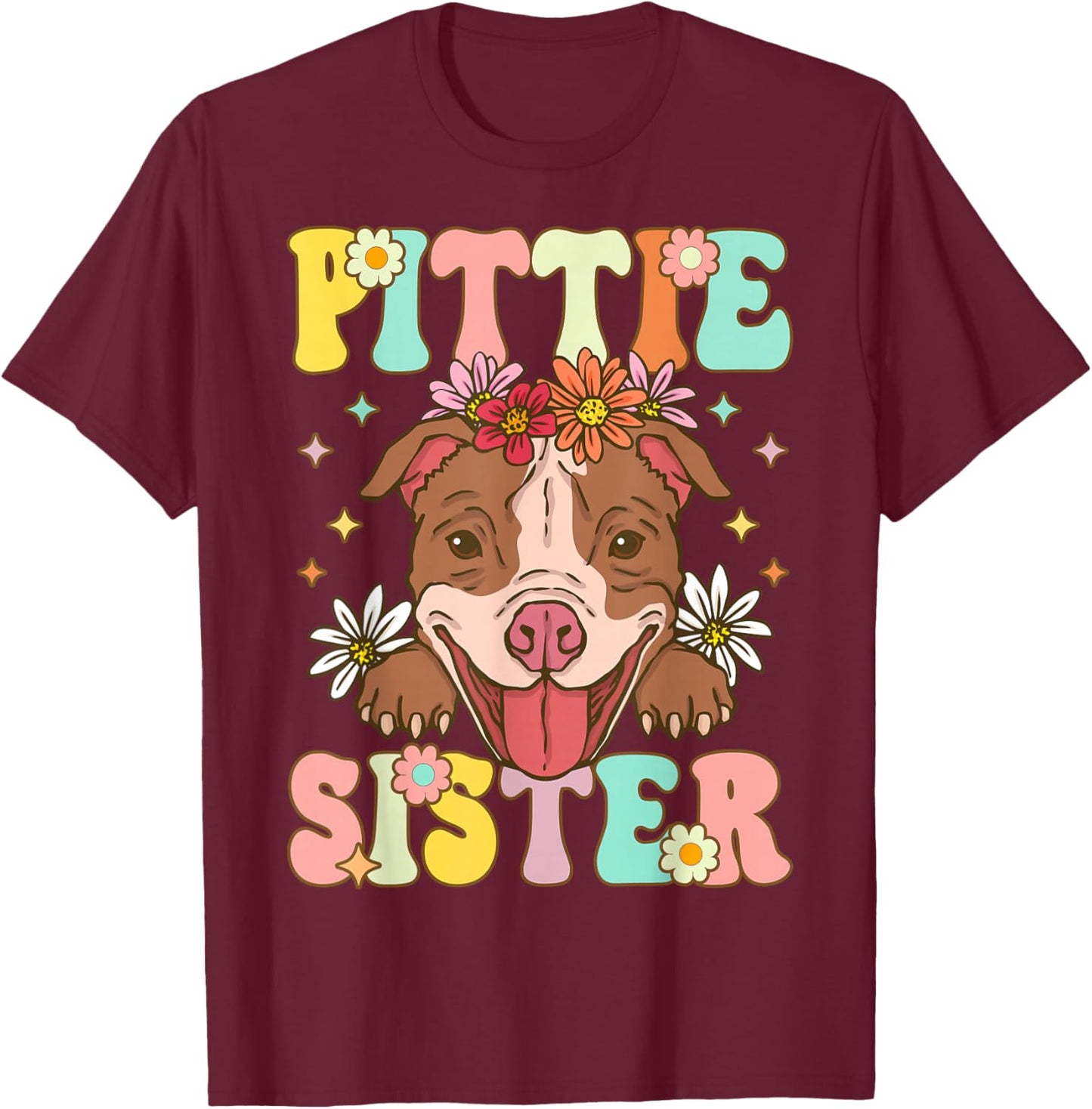 Pittie Sister Pitbull Sister Pitbull Sister Female Dog Lover T-Shirt - T-Shirt | Maroon