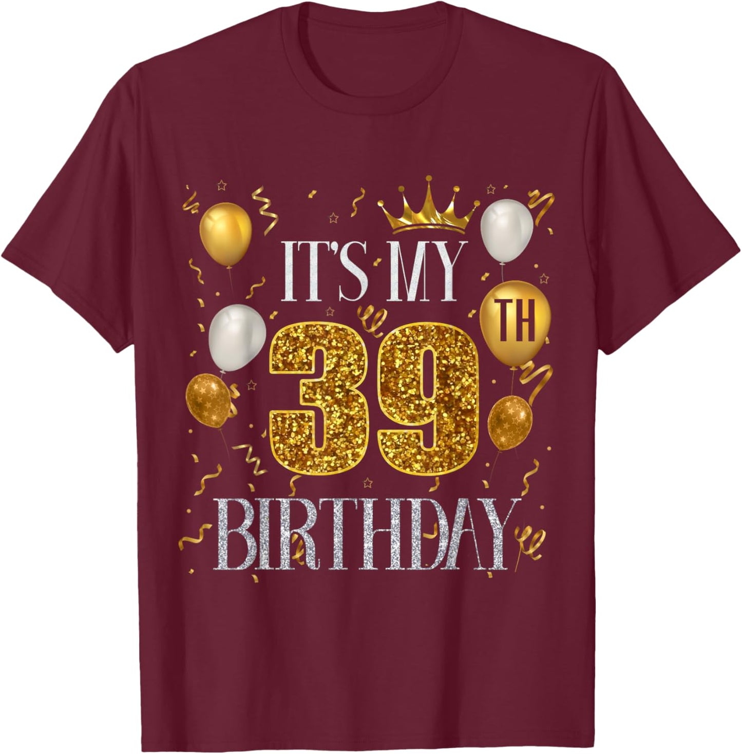 Its My 39th Birthday Happy 1984 Birthday Women T-Shirt - T-Shirt | Maroon