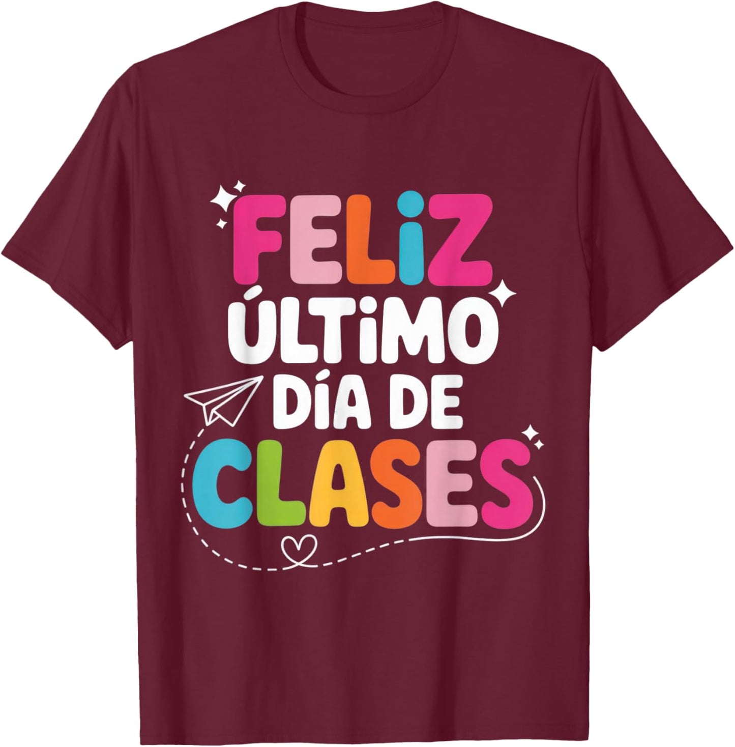 Feliz Último Día de Clases for Teachers Graduation T-Shirt - T-Shirt | Maroon