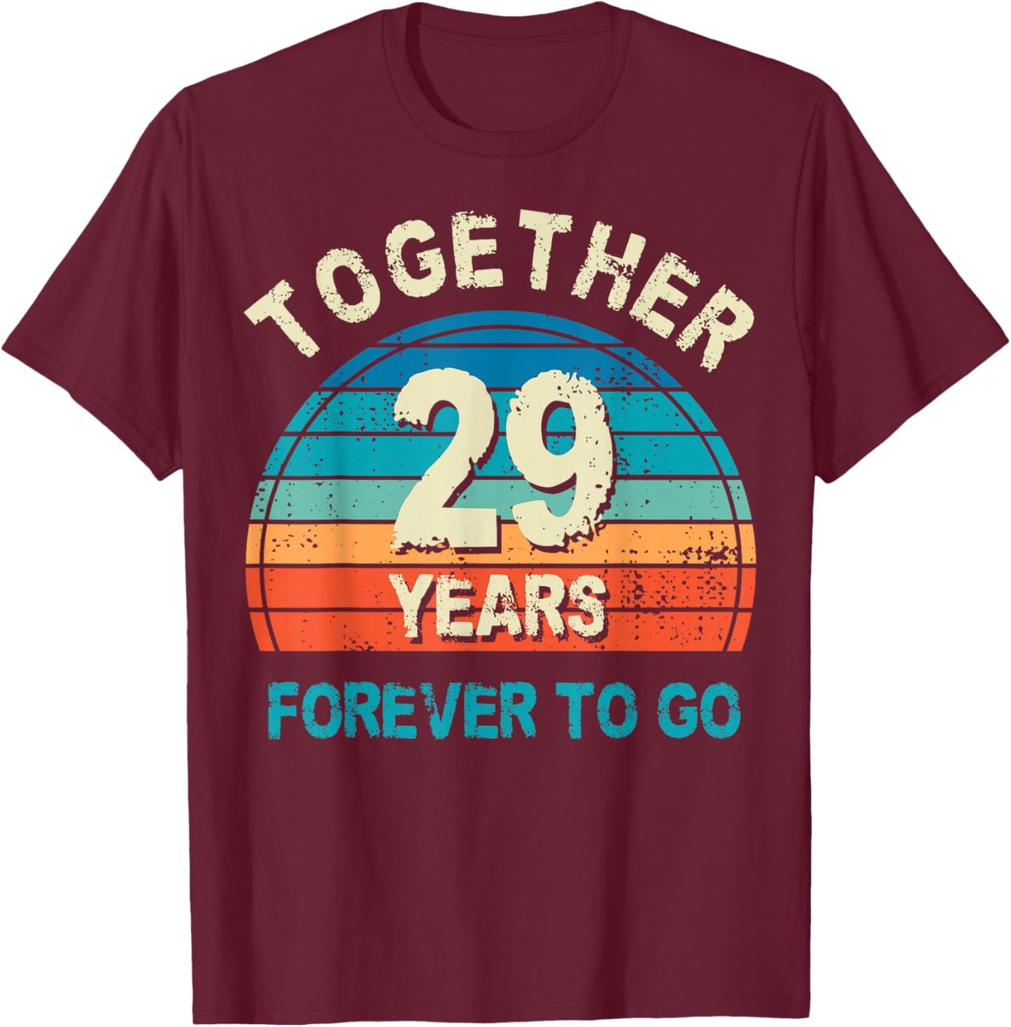 Together 29 Years Forever To Go 29th Wedding Anniversary T-Shirt - T-Shirt | Maroon