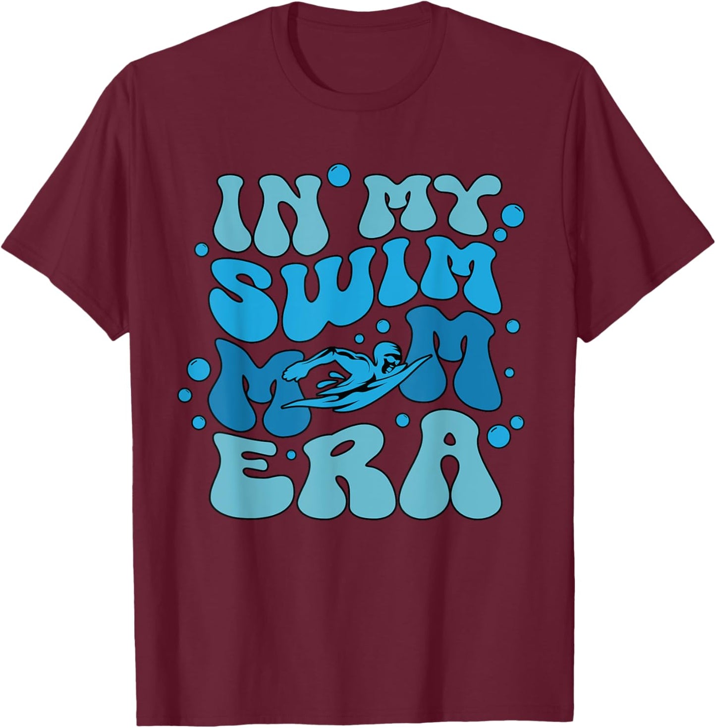 In My Swim Mom Era Mother's Day Funny Sports Mama T-Shirt - T-Shirt | Maroon