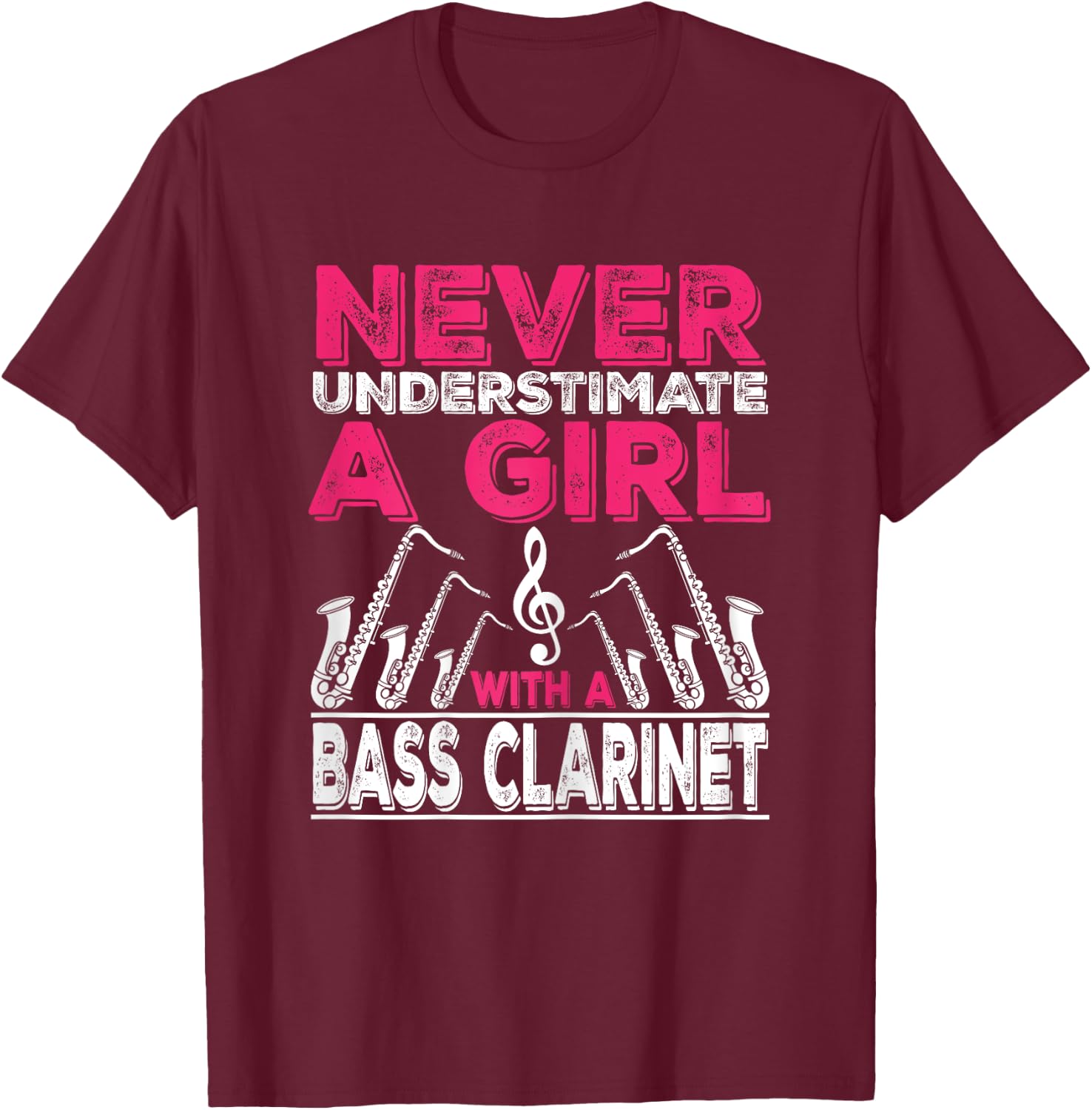 Never Underestimate A Girl With A Bass Clarinet T-Shirt - T-Shirt | Maroon