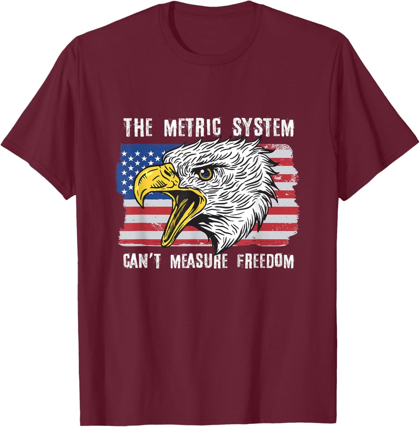 The Metric System Can't Measure Freedom 4th of July T-Shirt - T-Shirt | Maroon