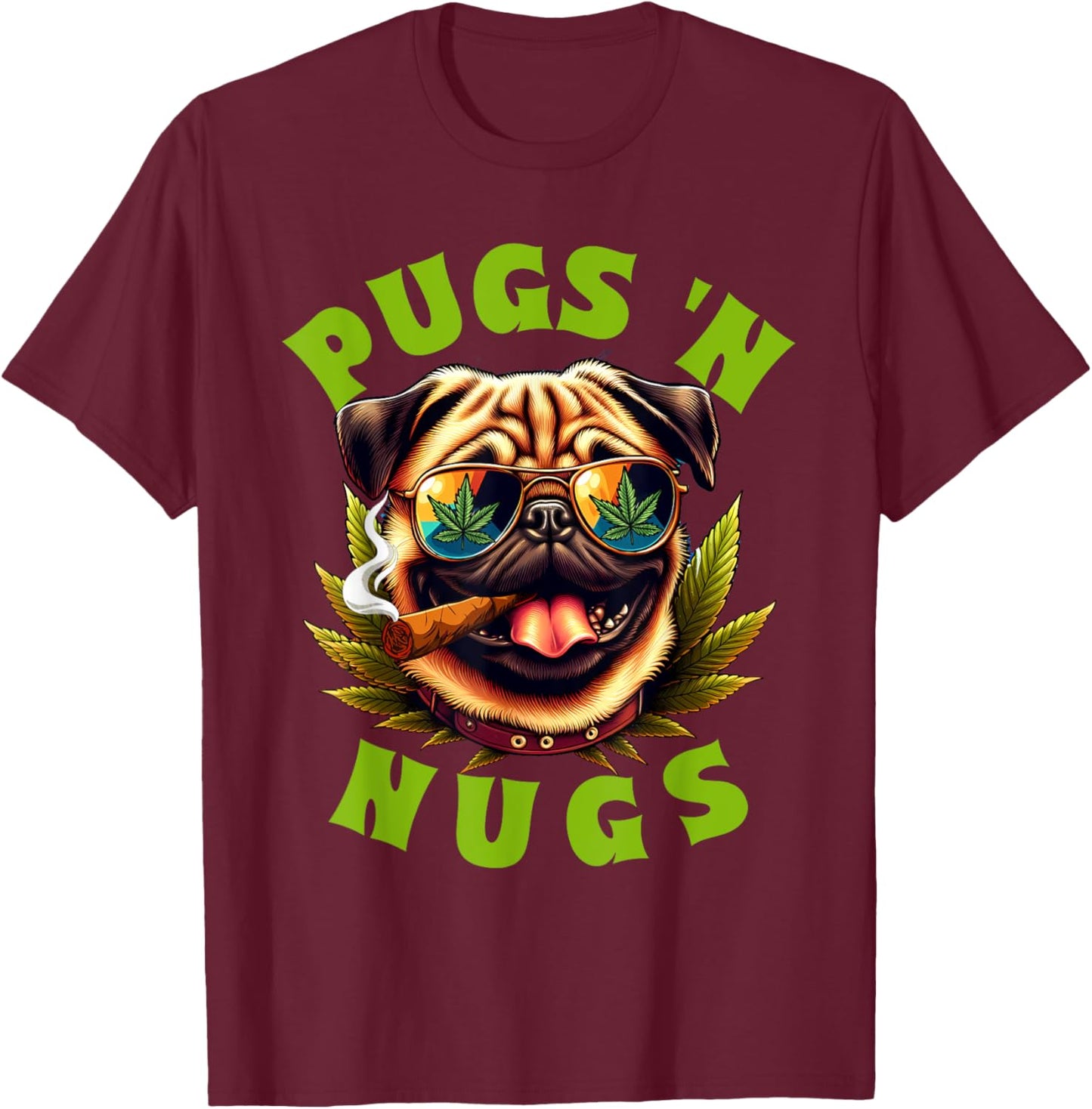 Cannabis Weed Lover Pug Mom Pug Owner 420 Pugs 'n Nugs T-Shirt - T-Shirt | Maroon