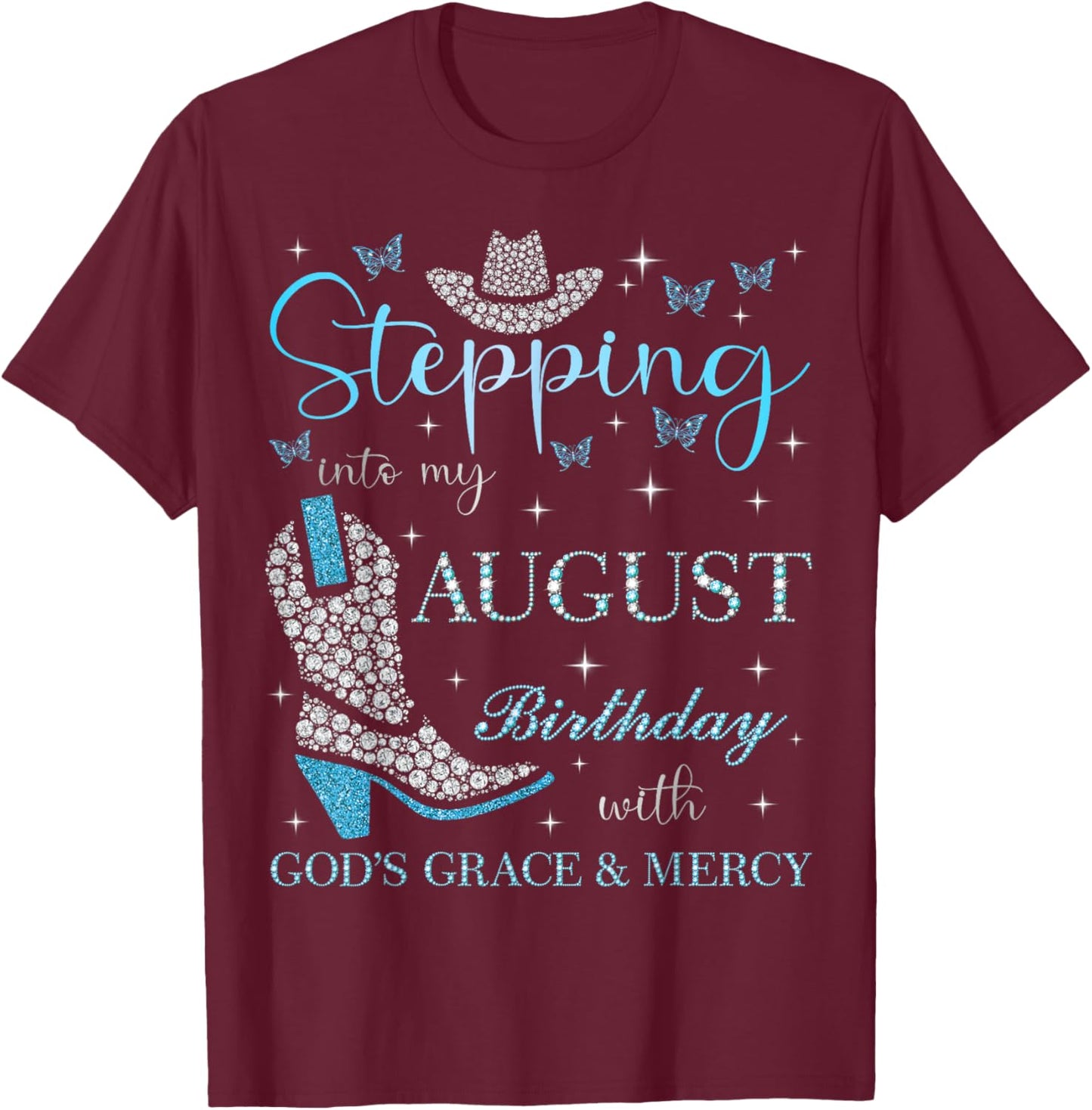 Stepping Into My August Birthday With God's Grace & Mercy T-Shirt - T-Shirt | Maroon