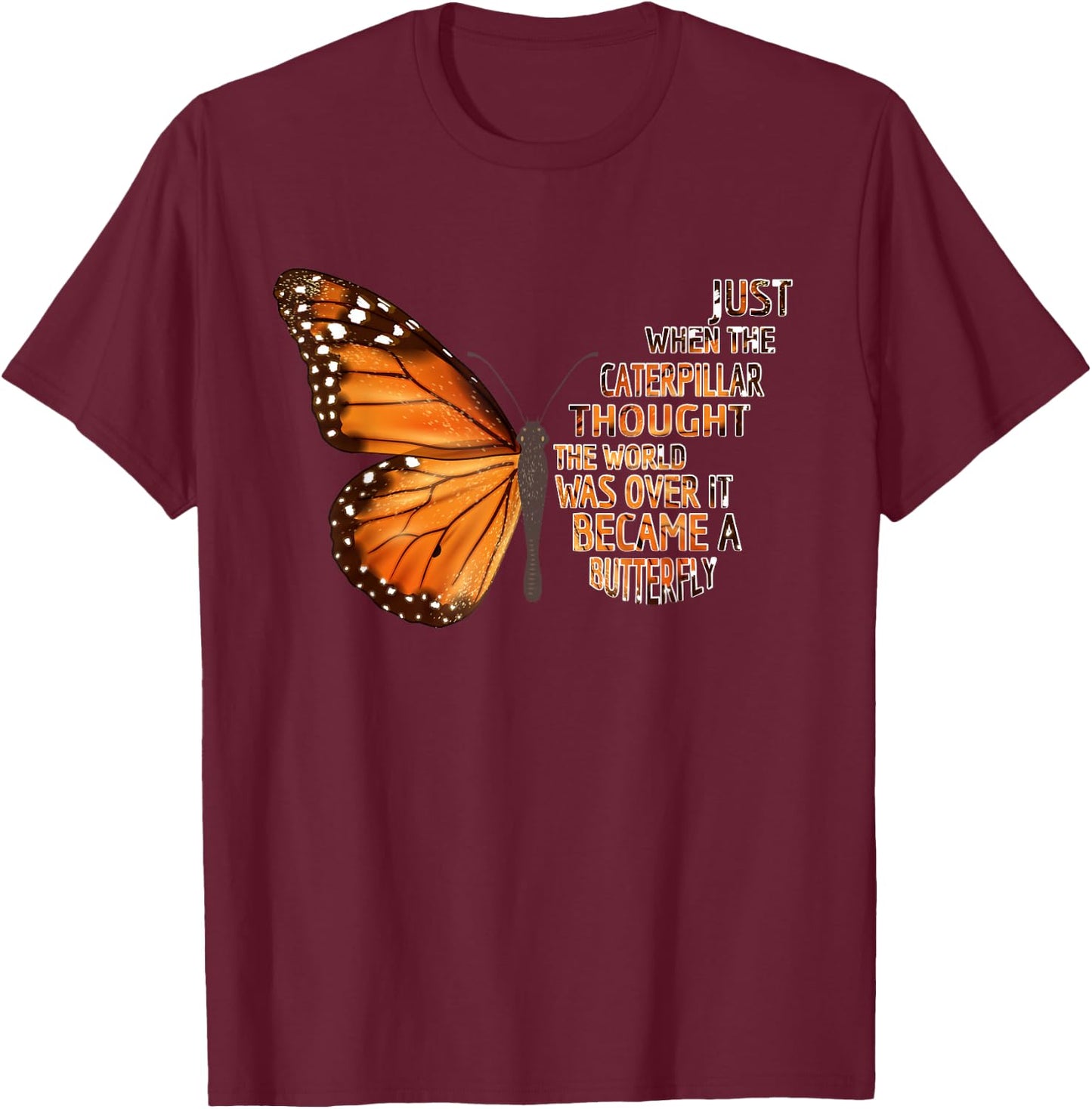 Monarch Butterfly Plant Milkweed Lovers Gifts Co. Just When The Caterpillar Thought The World Was Over Black -Adults T-Shirt - T-Shirt | Maroon